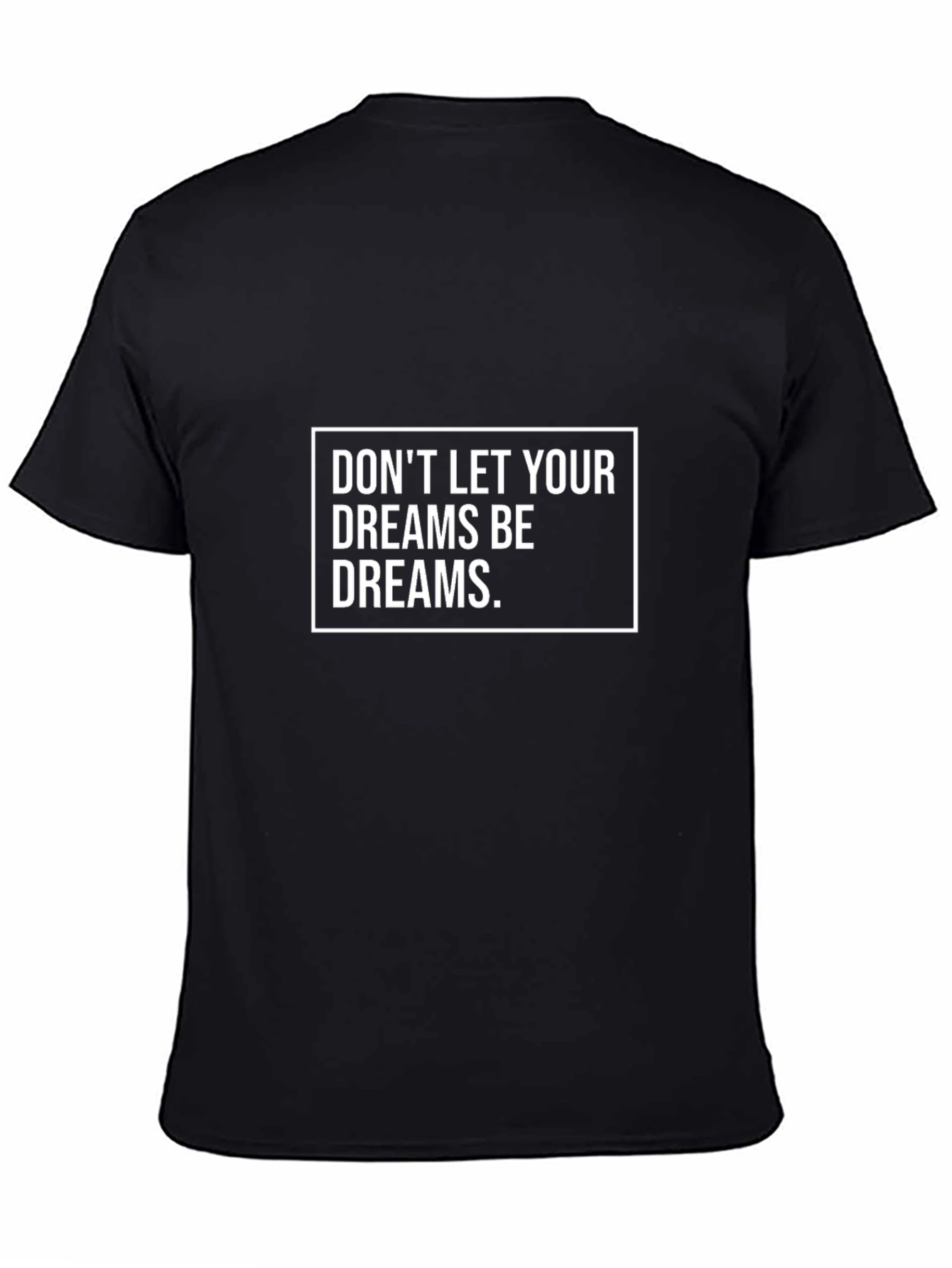 Motivational Graphic T-Shirt: Dont Let Dreams Be Dreams