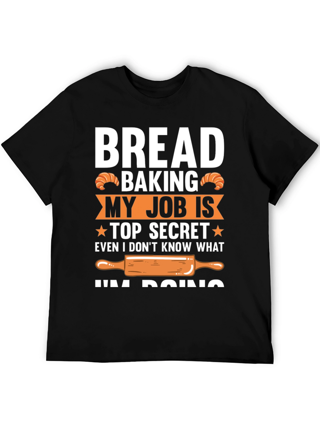Bread Baking Top Secret T-Shirt