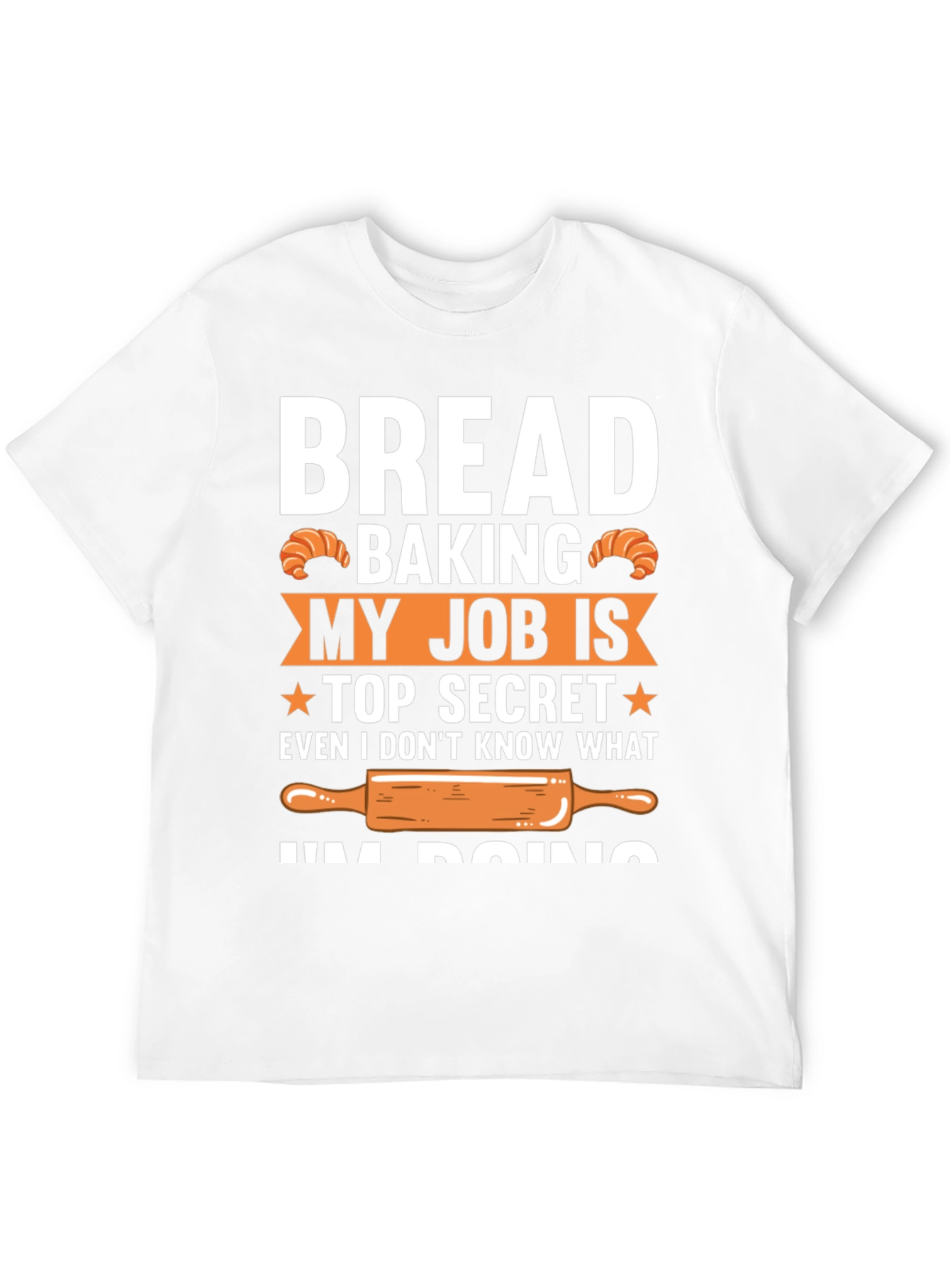 Bread Baking Top Secret T-Shirt