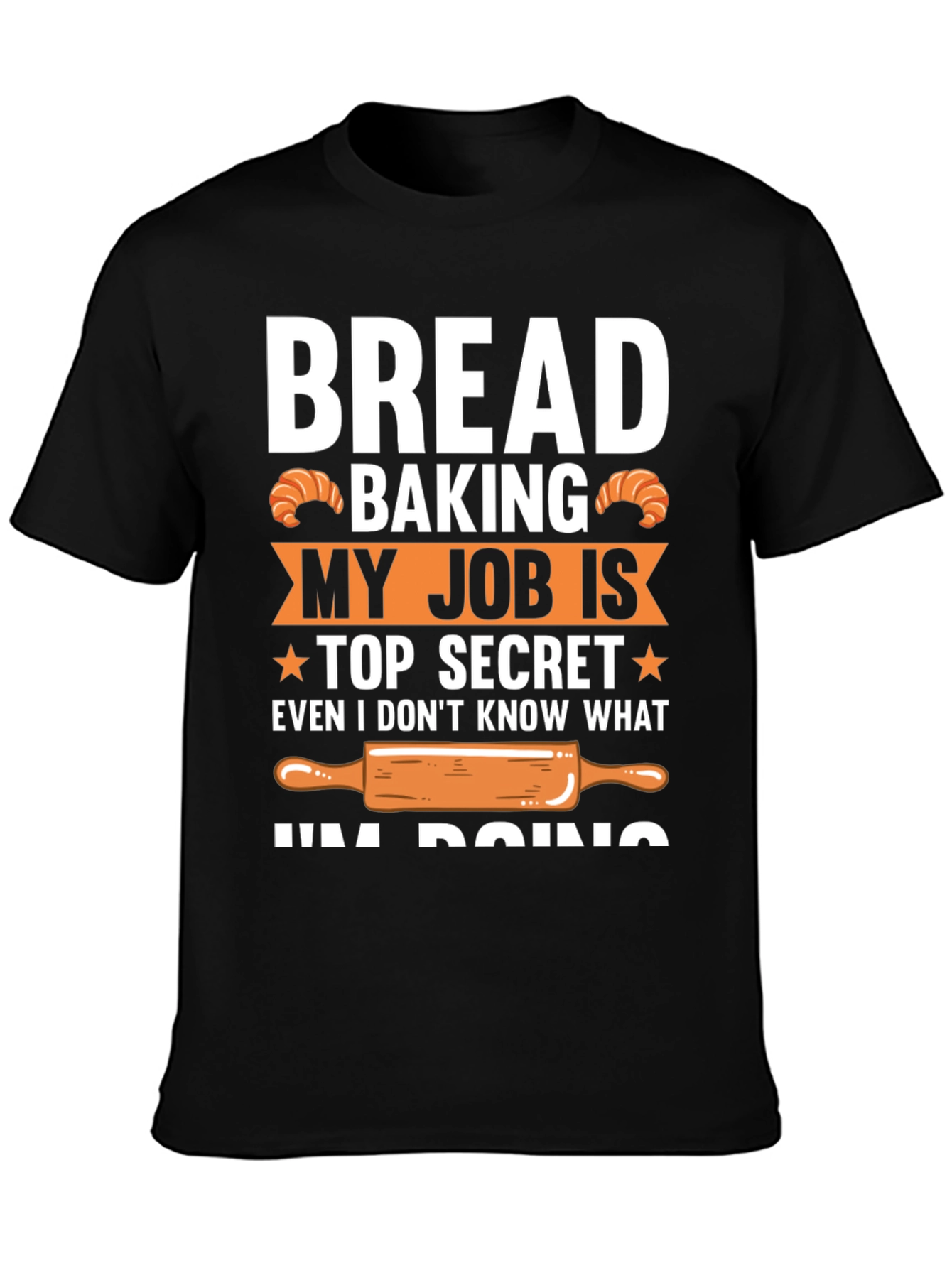 Bread Baking Top Secret T-Shirt