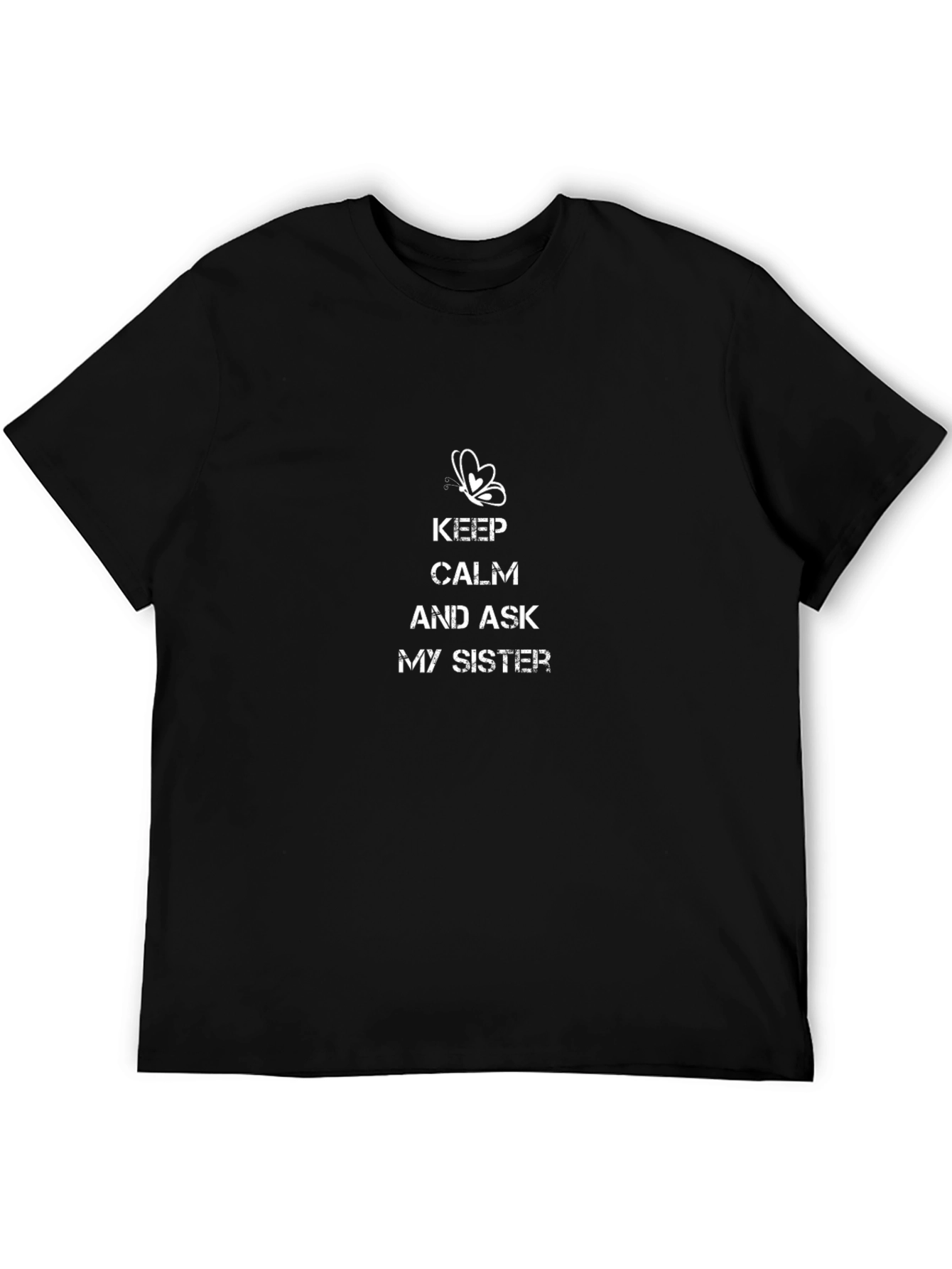 Keep Calm and Ask My Sister Black T-Shirt