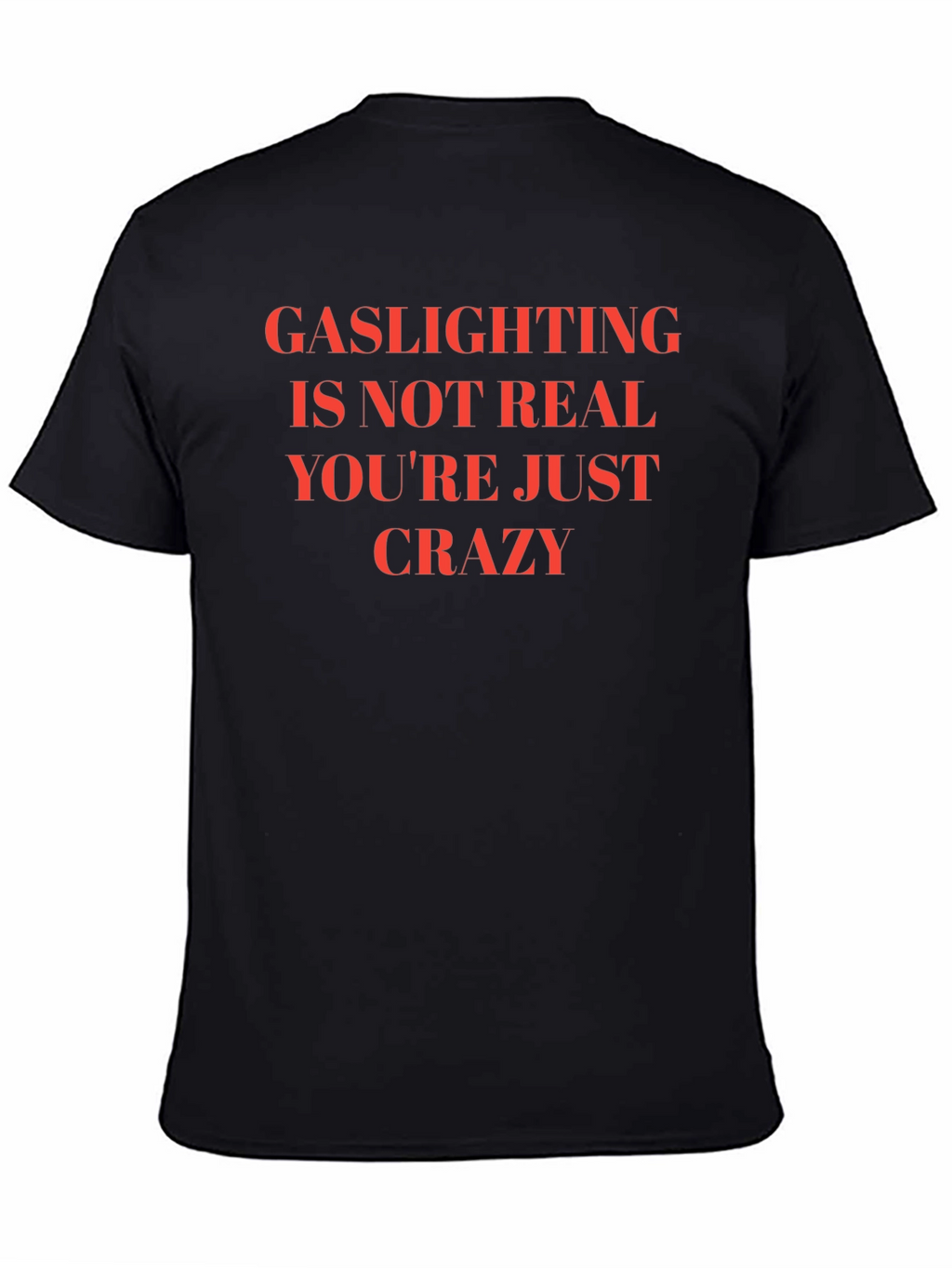 Gaslighting is Not Real Slogan T-Shirt