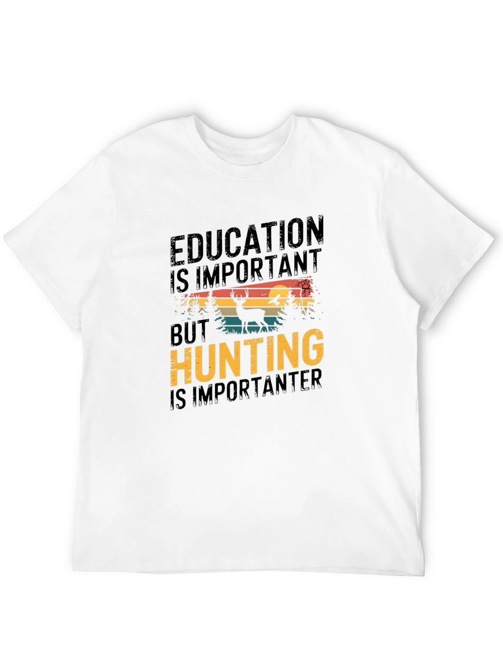 Education is Important But Hunting T-Shirt