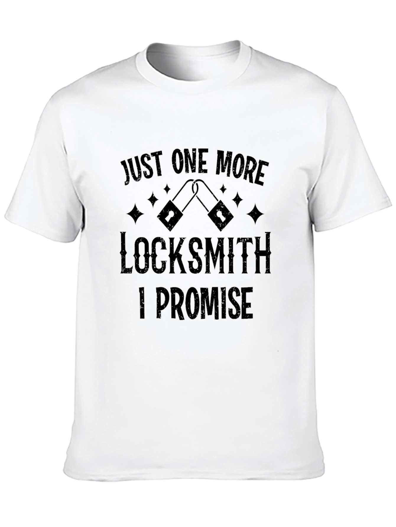 Locksmith T-Shirt: Just One More I Promise!