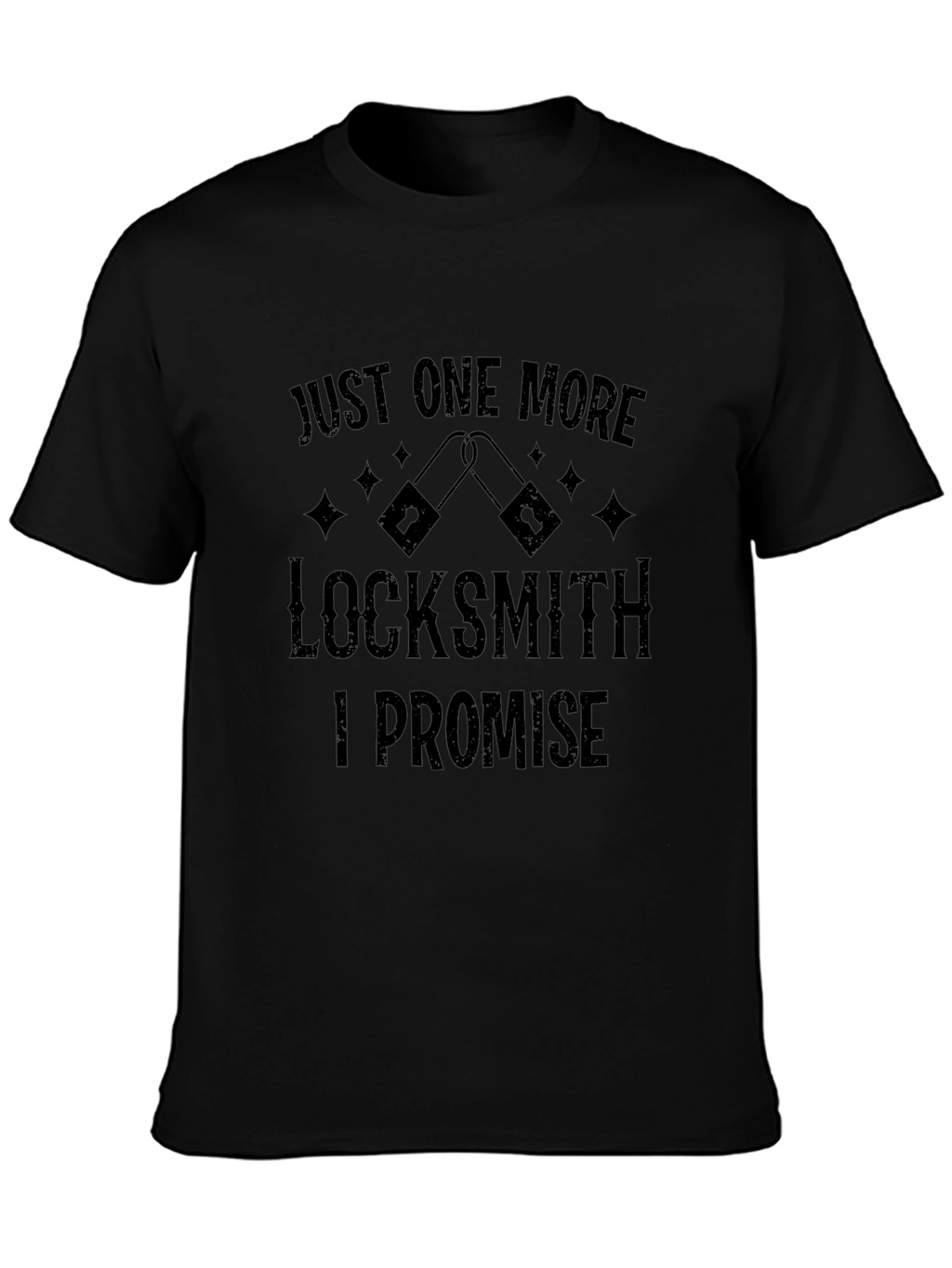 Locksmith T-Shirt: Just One More I Promise!