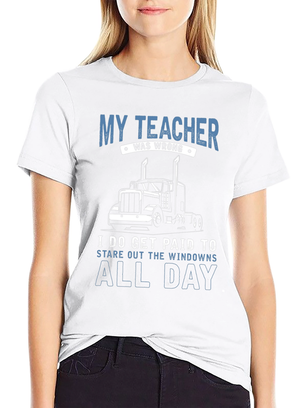 Trucker T-Shirt: My Teacher Was Wrong