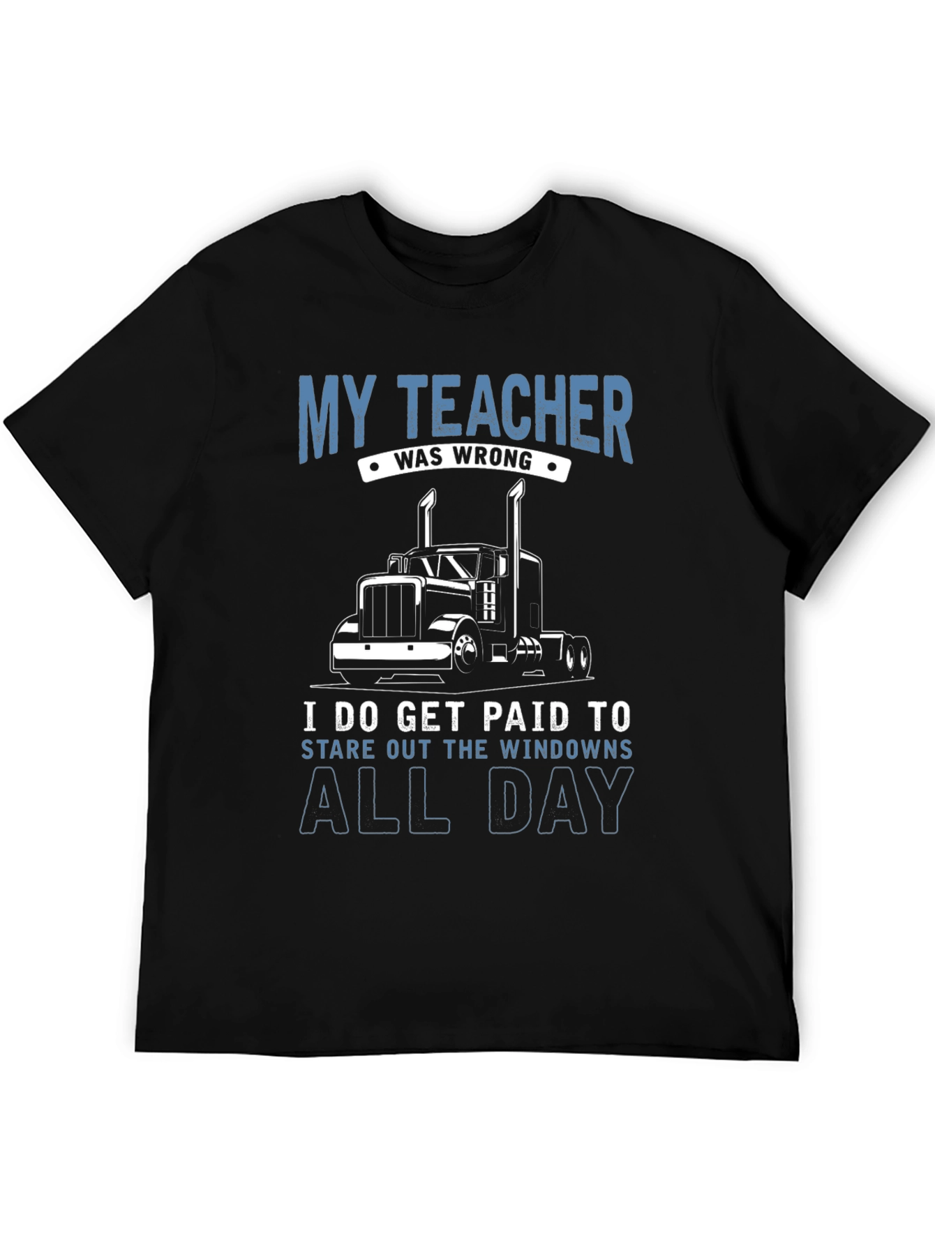 Trucker T-Shirt: My Teacher Was Wrong
