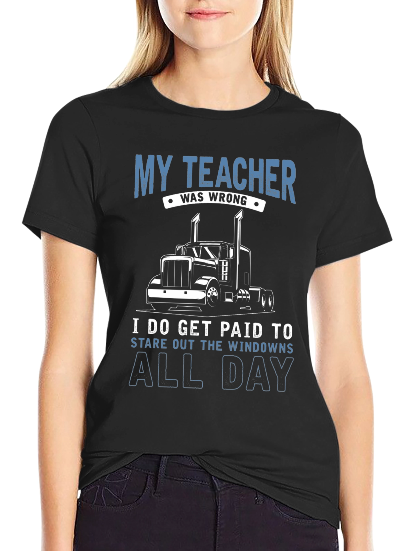 Trucker T-Shirt: My Teacher Was Wrong