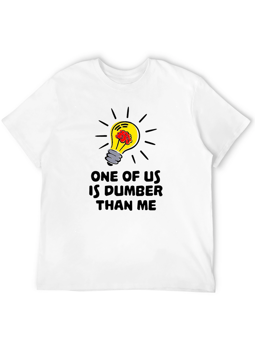 Dumber Than Me T-Shirt - Brainy Lightbulb Design