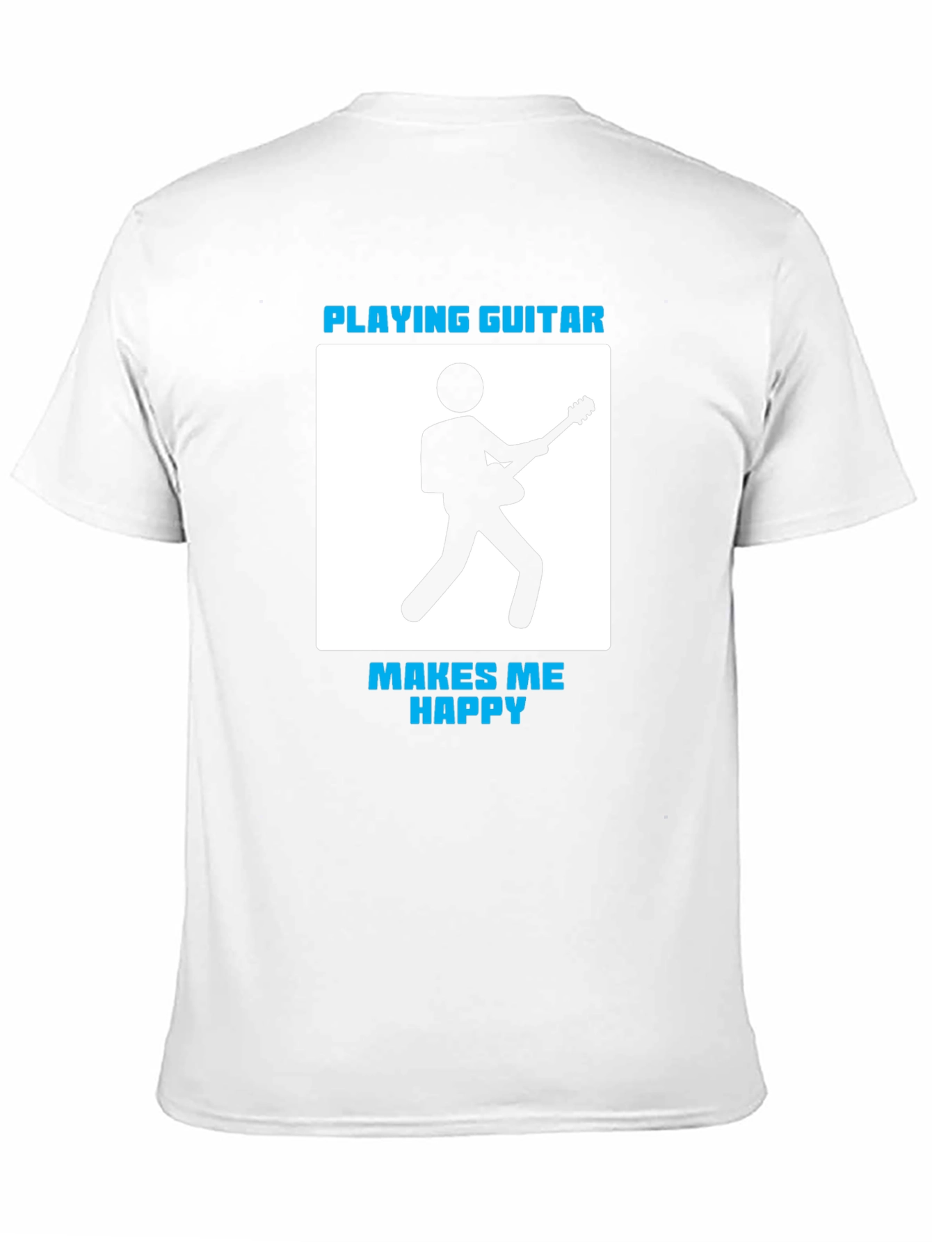 Playing Guitar Makes Me Happy T-Shirt