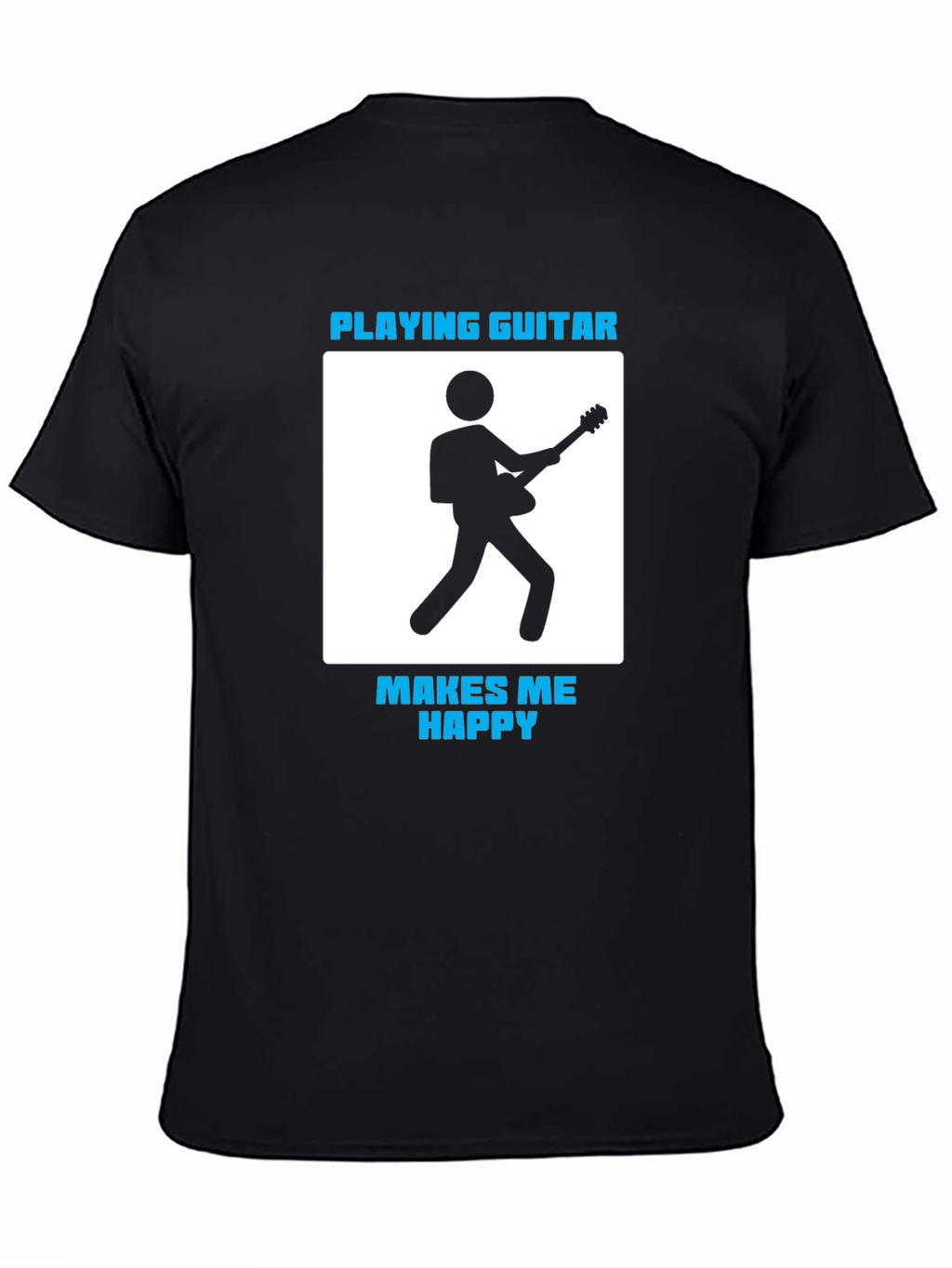 Playing Guitar Makes Me Happy T-Shirt