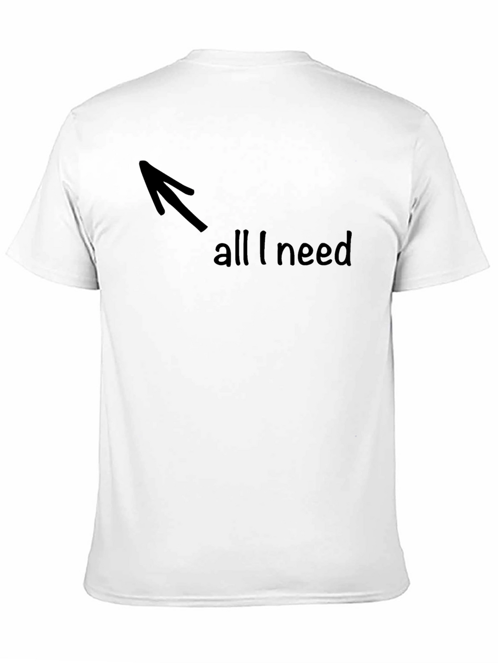 All I Need Arrow Graphic T-Shirt - Soft Cotton