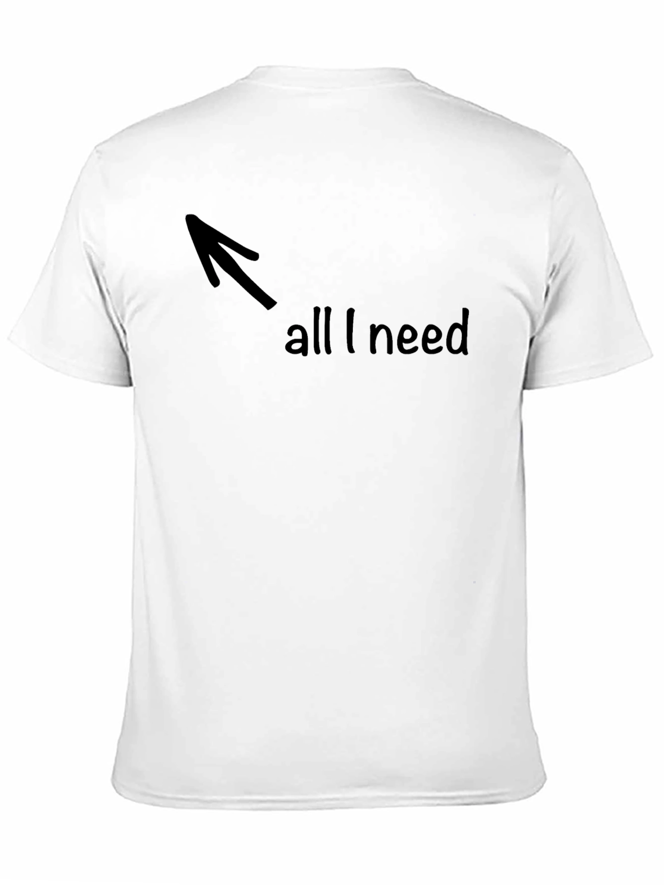 All I Need Arrow Graphic T-Shirt - Soft Cotton