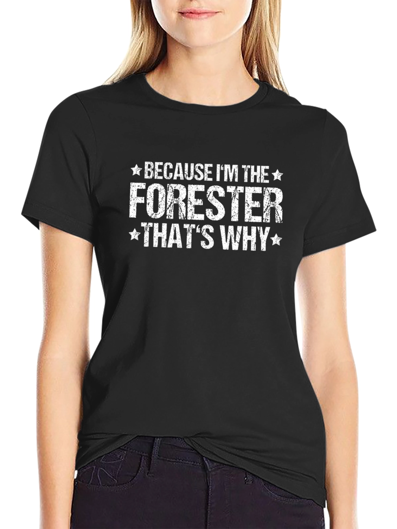Forester T-Shirt: Because Im the Forester Thats Why Tee