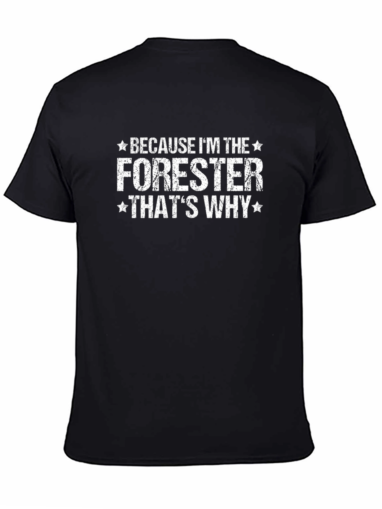 Forester T-Shirt: Because Im the Forester Thats Why Tee