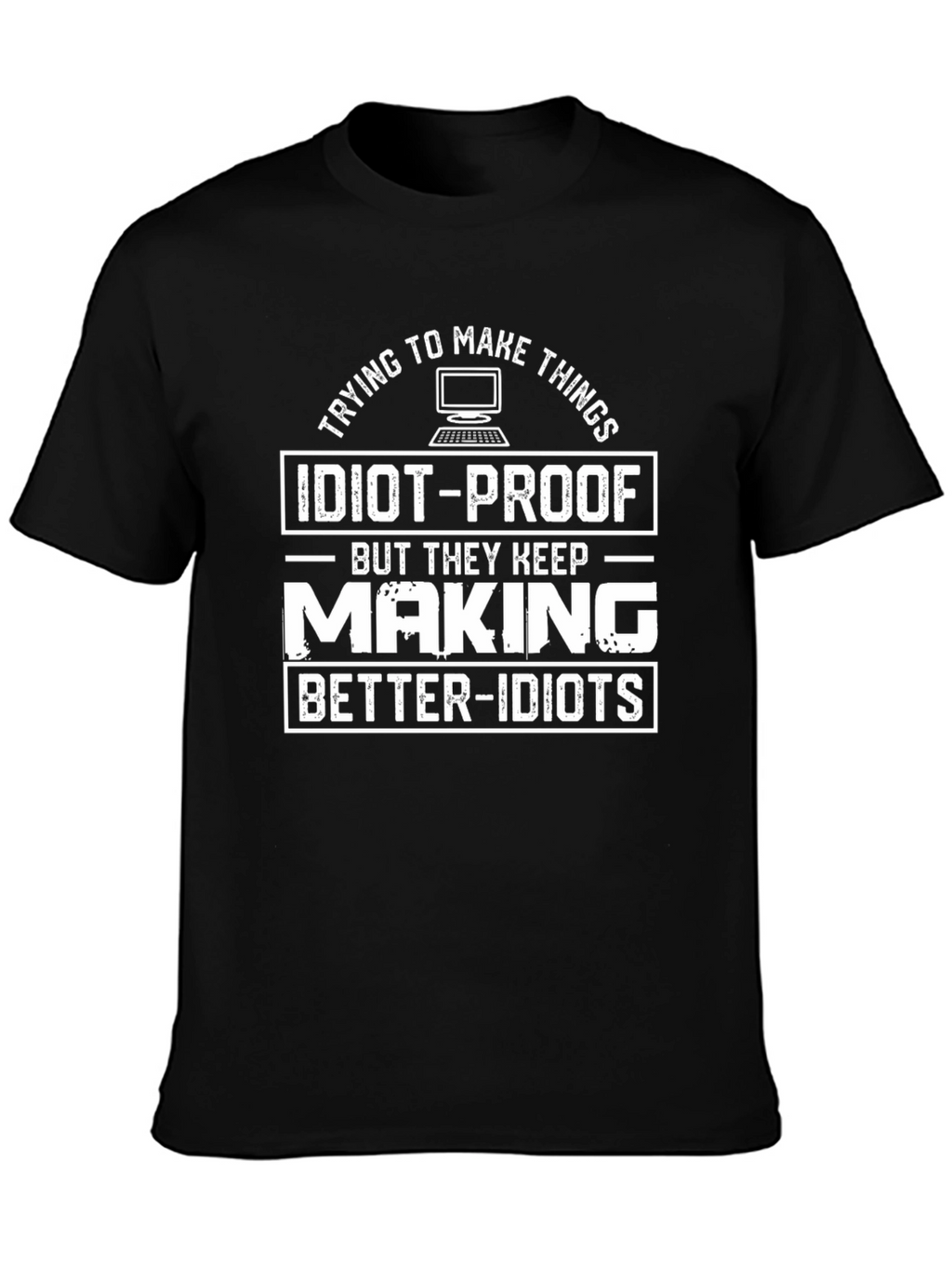 Idiot-Proof Funny Graphic T-Shirt