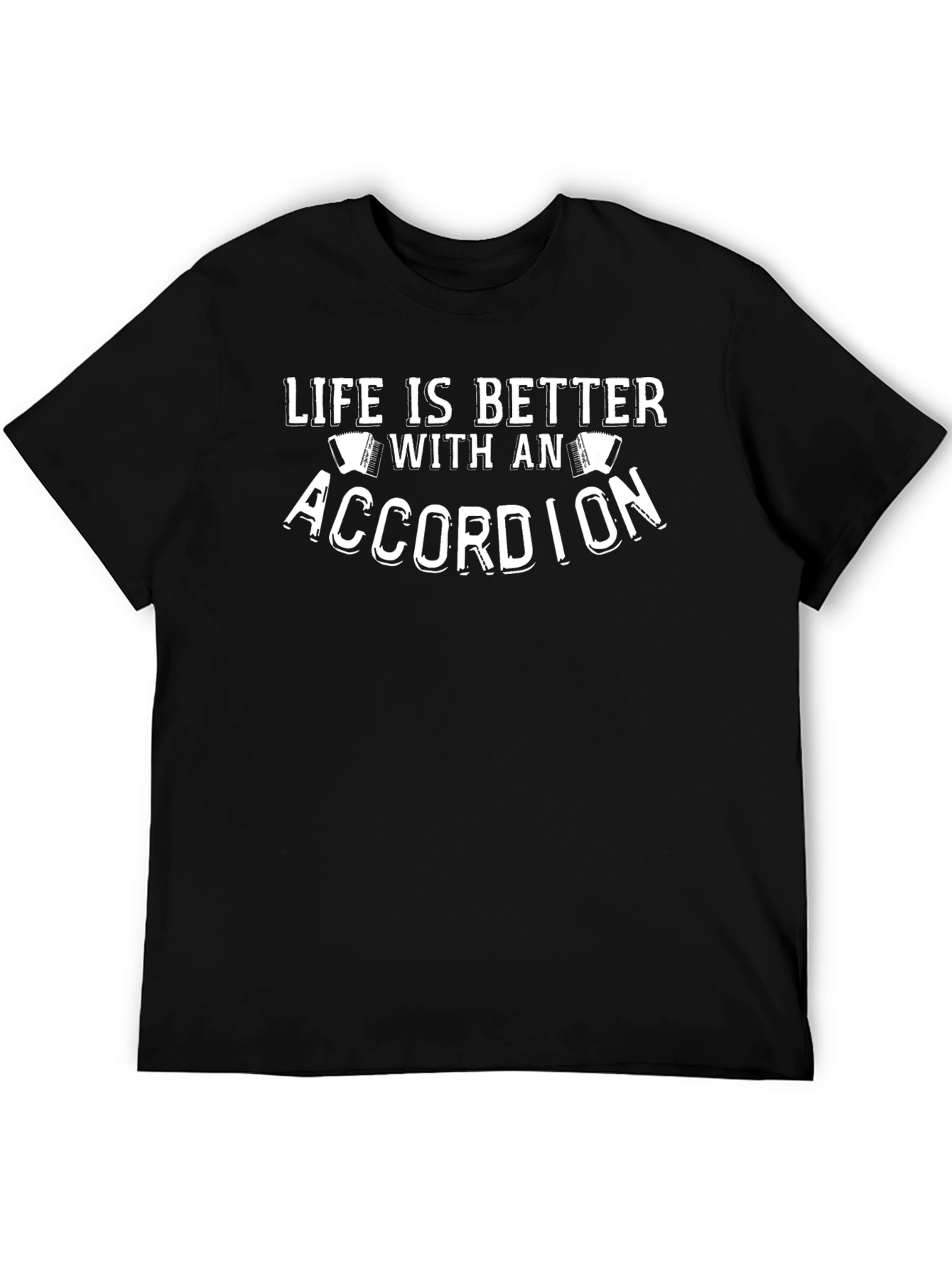 Life is Better With An Accordion T-Shirt