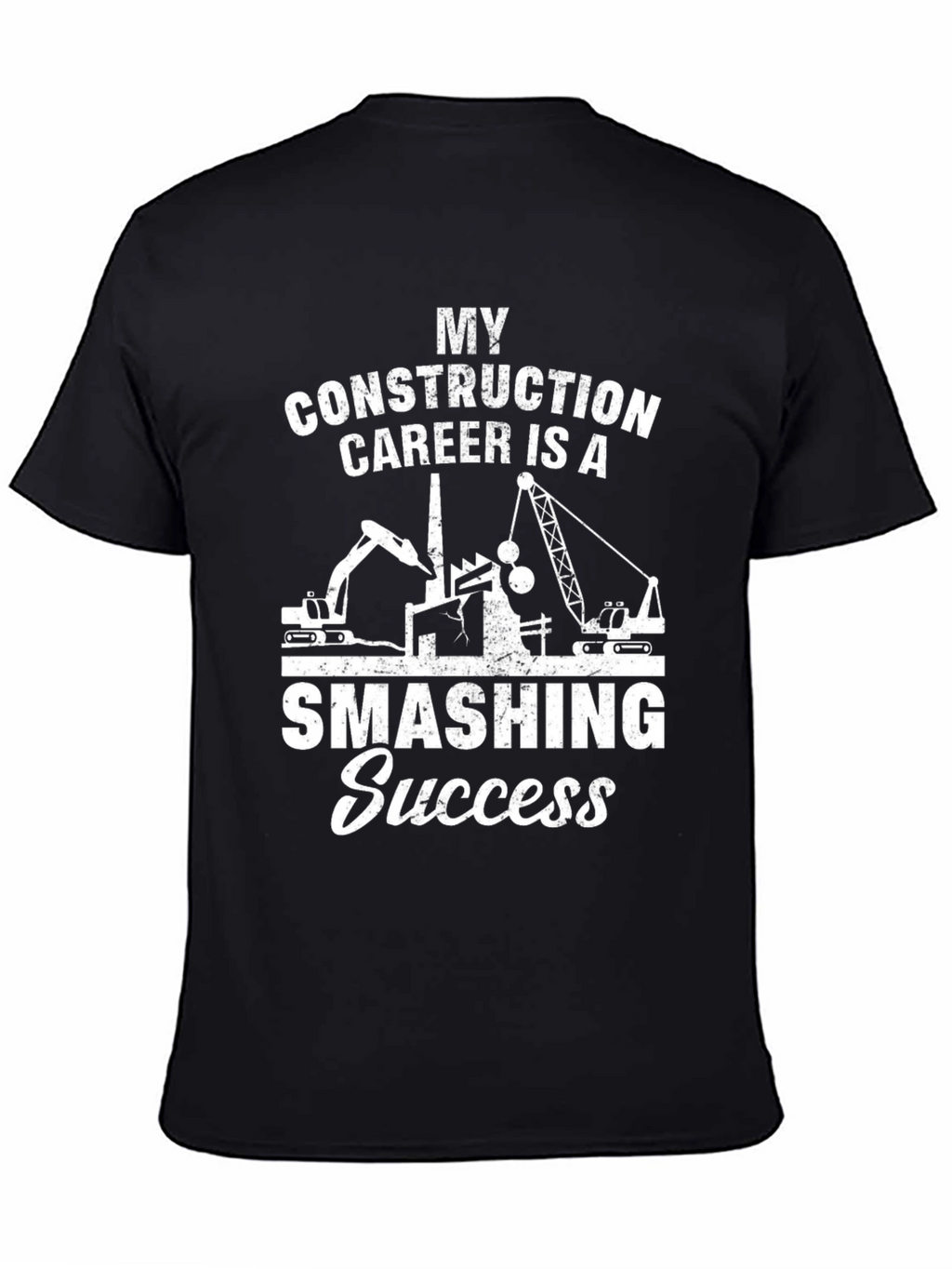 My Construction Career Smashing Success Black T-Shirt
