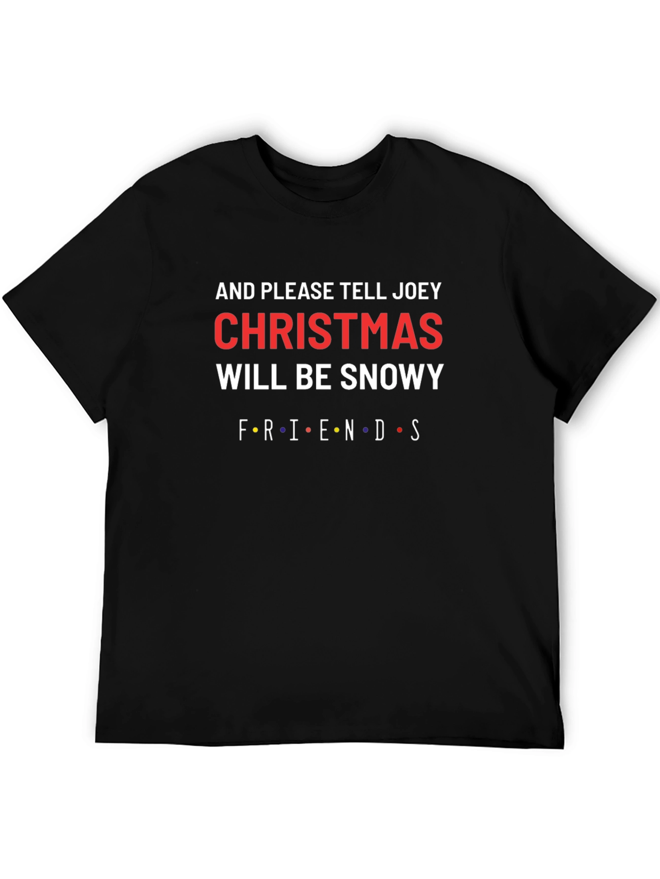 Friends Christmas Will Be Snowy T-Shirt