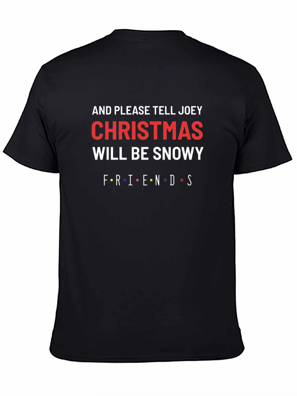 Friends Christmas Will Be Snowy T-Shirt