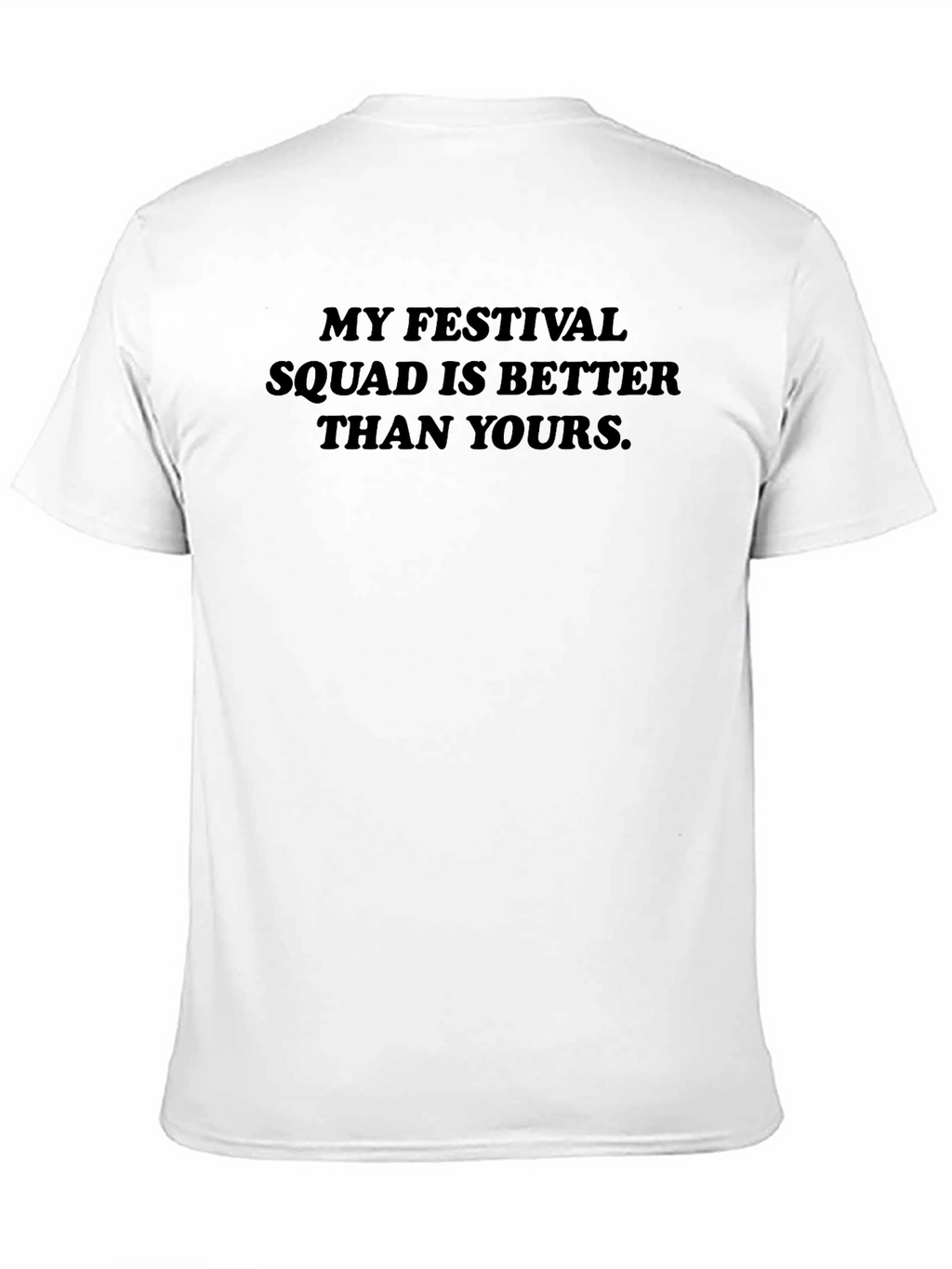 Festival Squad T-Shirt - Better Than Yours