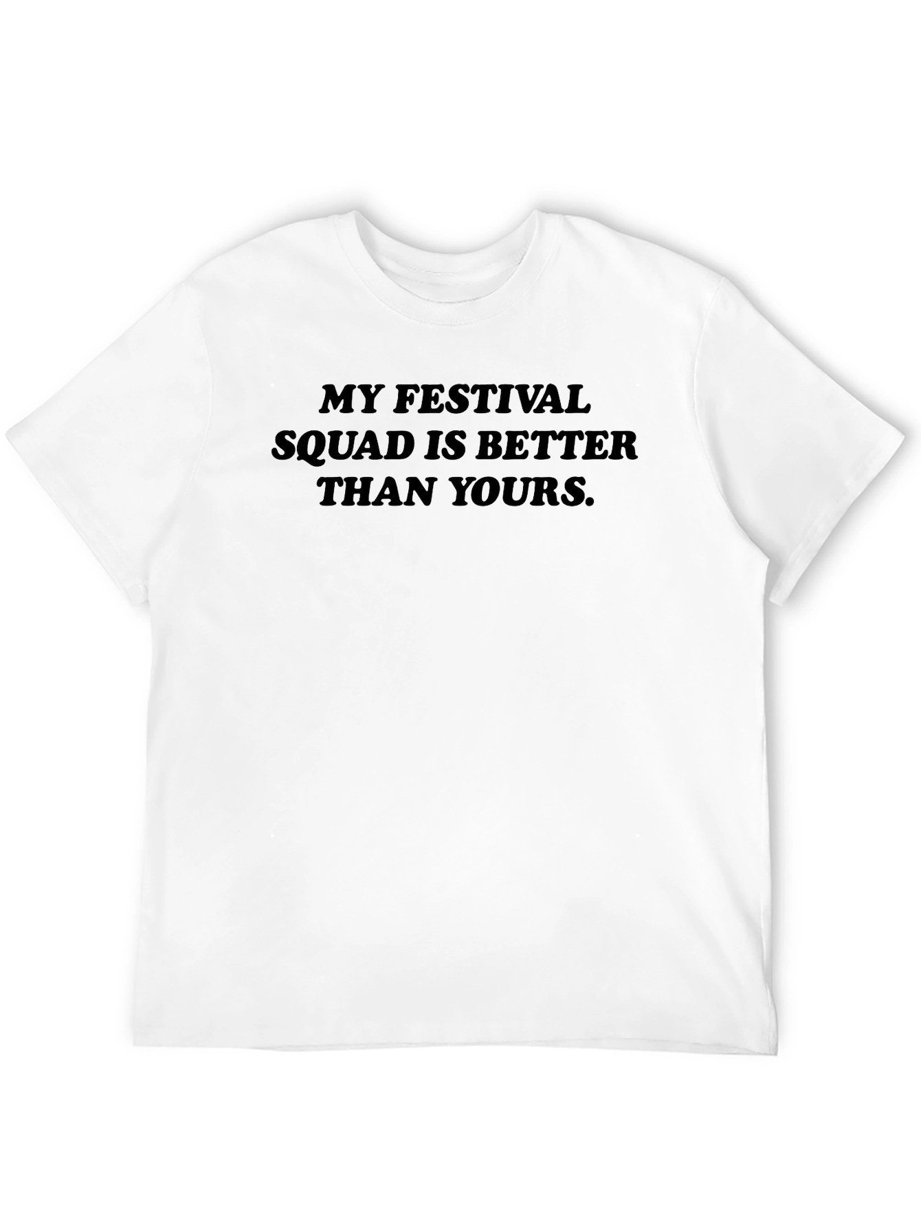 Festival Squad T-Shirt - Better Than Yours