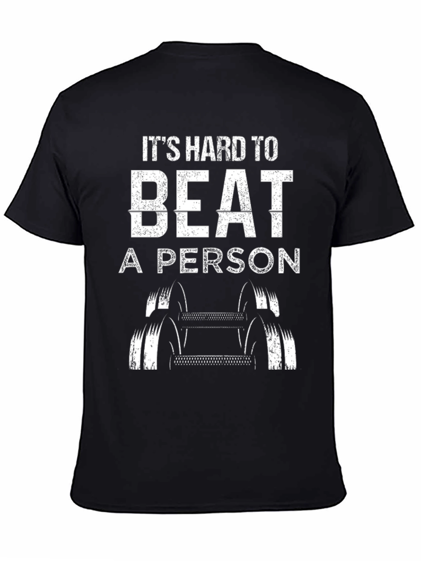 Its Hard to Beat A Person T-Shirt