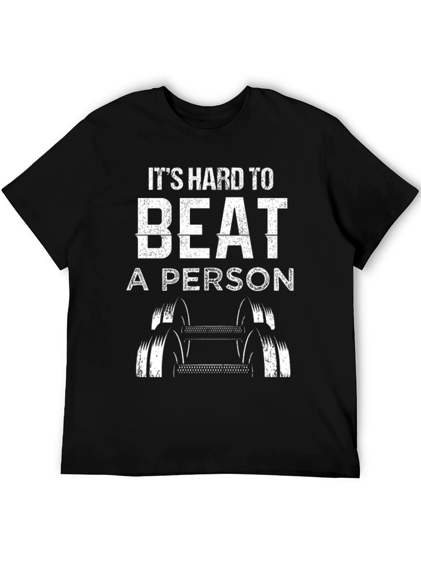 Its Hard to Beat A Person T-Shirt