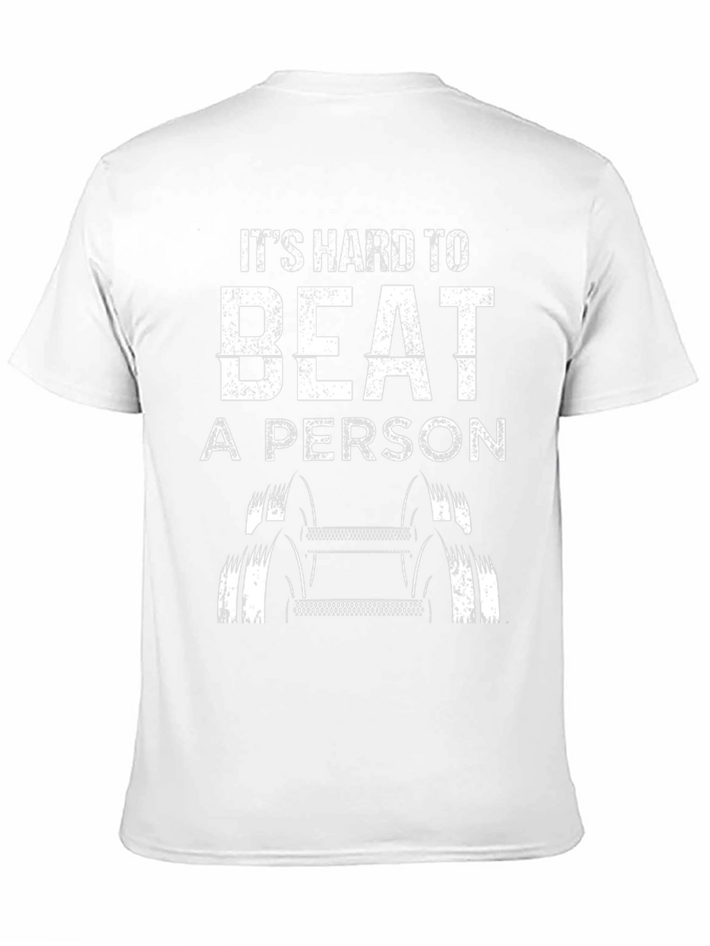 Its Hard to Beat A Person T-Shirt