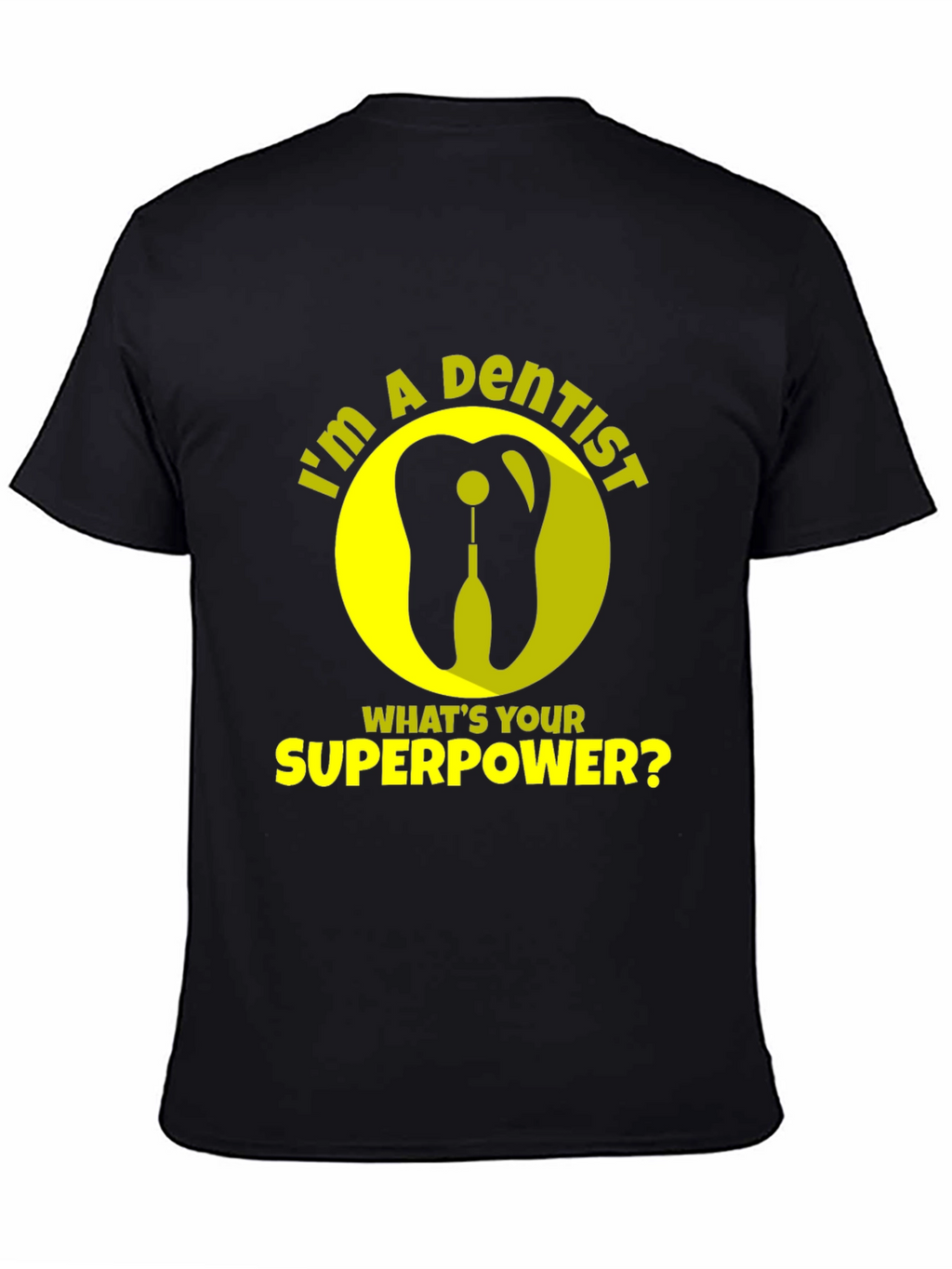 Dentist Superpower T-Shirt - Funny Dental Tee