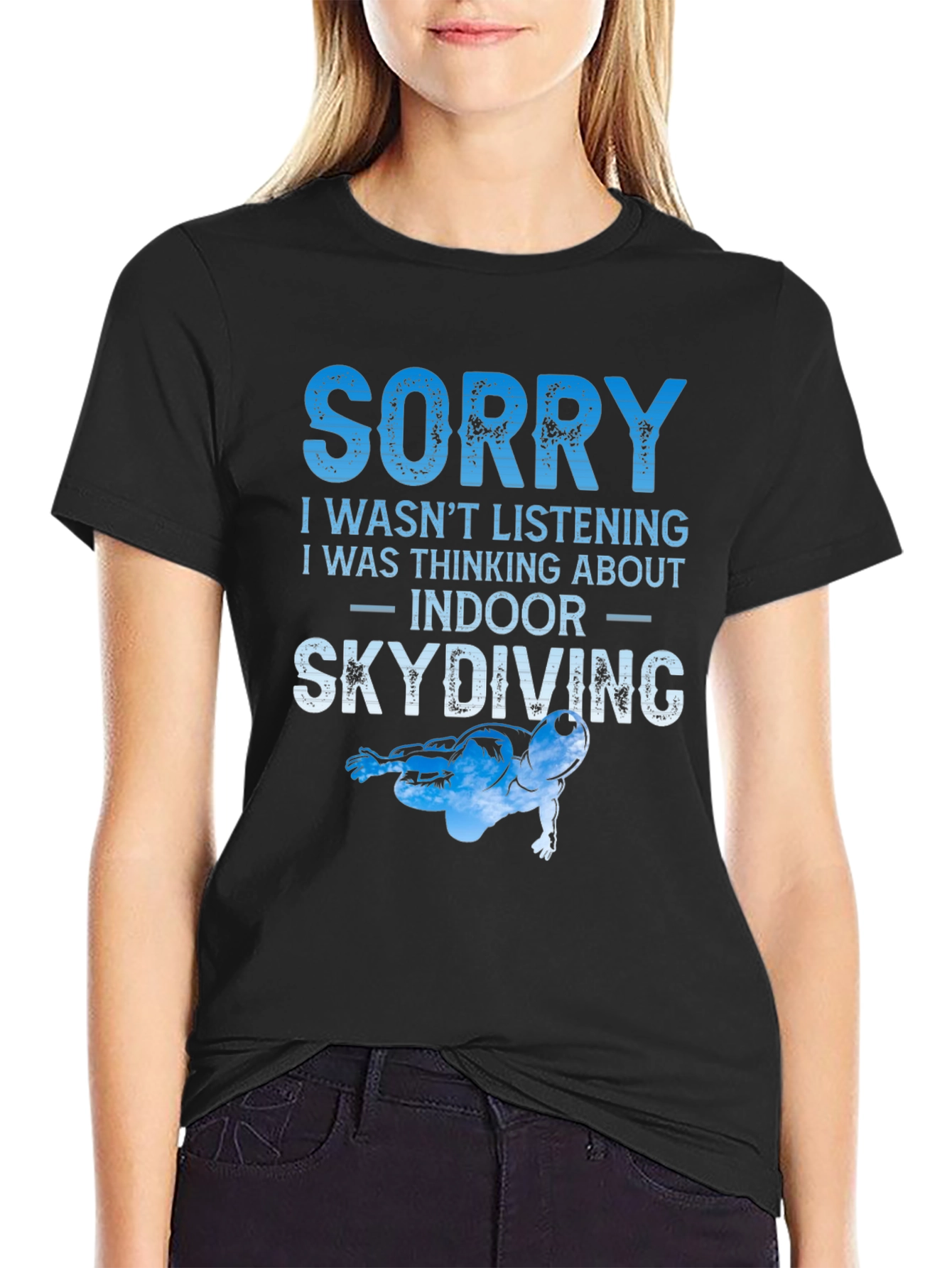 Indoor Skydiving T-Shirt - Sorry I Wasnt Listening Tee