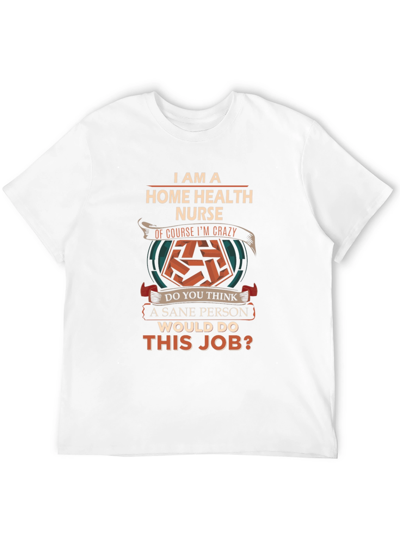 Home Health Nurse Crazy Job T-Shirt