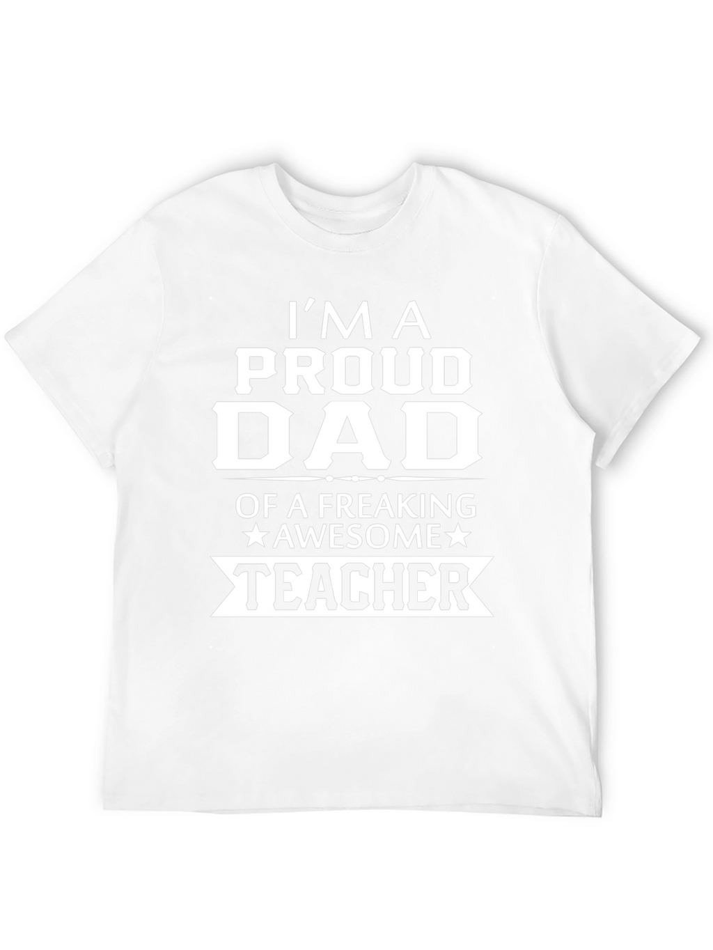 Proud Dad of an Awesome Teacher T-Shirt