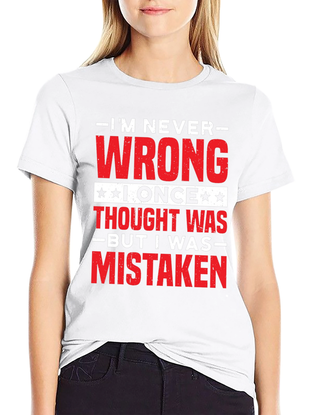 Im Never Wrong Funny Sarcastic T-Shirt