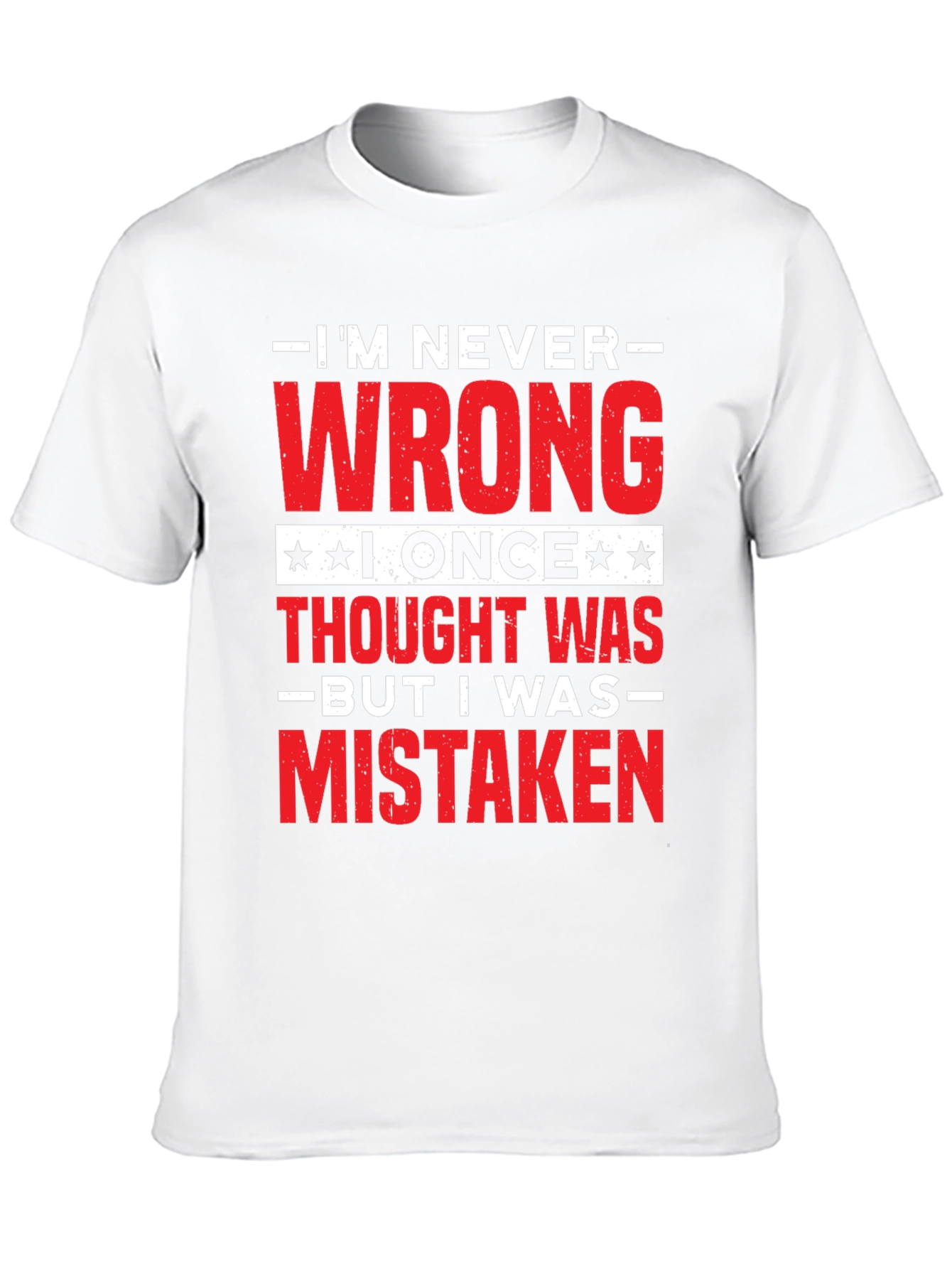 Im Never Wrong Funny Sarcastic T-Shirt