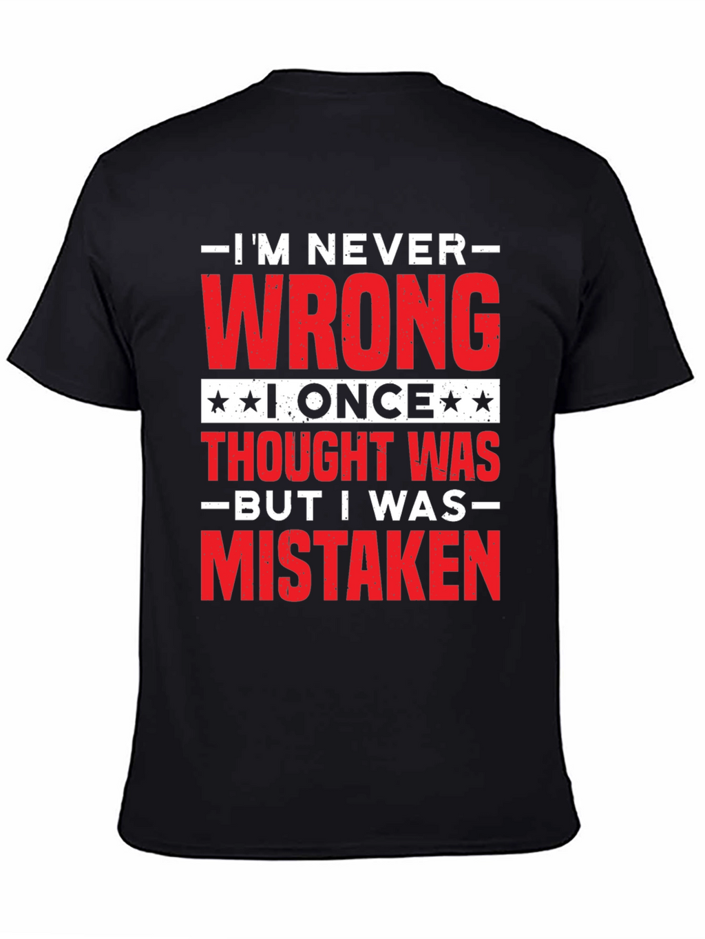 Im Never Wrong Funny Sarcastic T-Shirt
