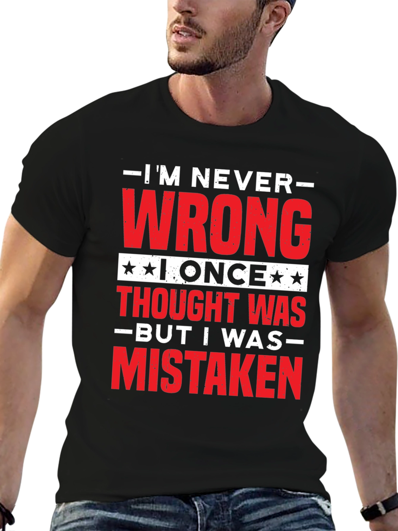 Im Never Wrong Funny Sarcastic T-Shirt