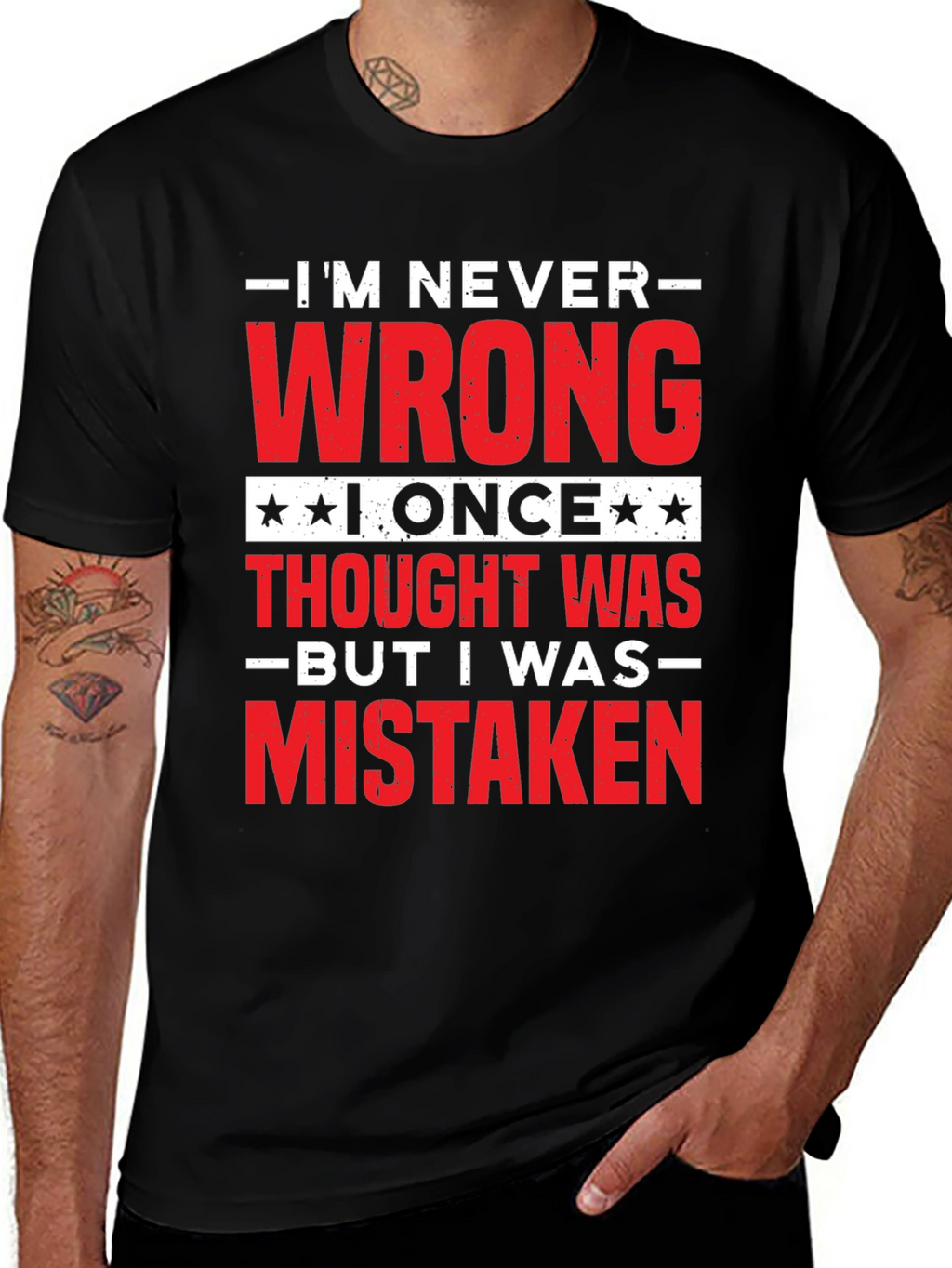 Im Never Wrong Funny Sarcastic T-Shirt
