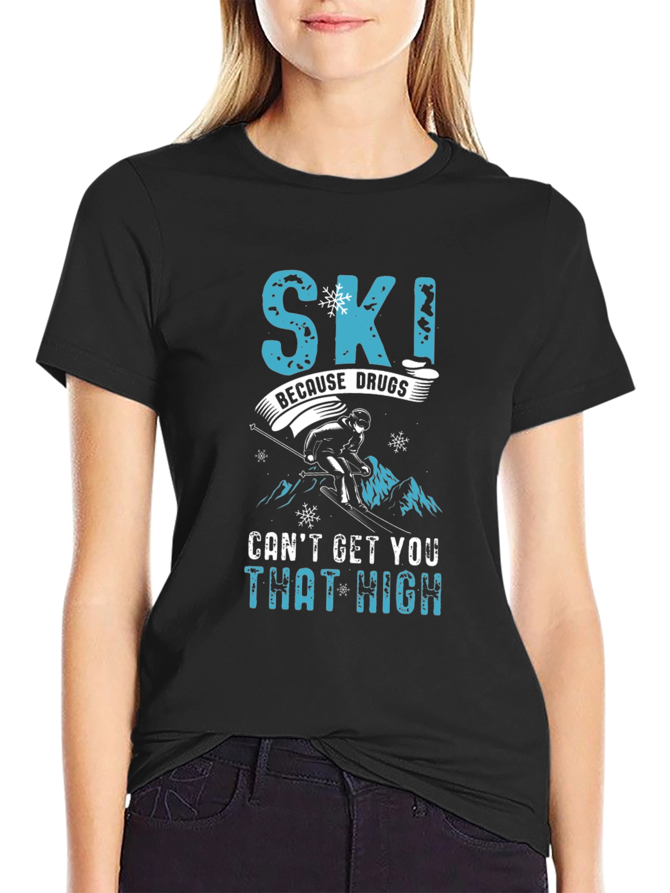 Skiing Humor Graphic Tee - Ski Because Drugs Cant Get You That High