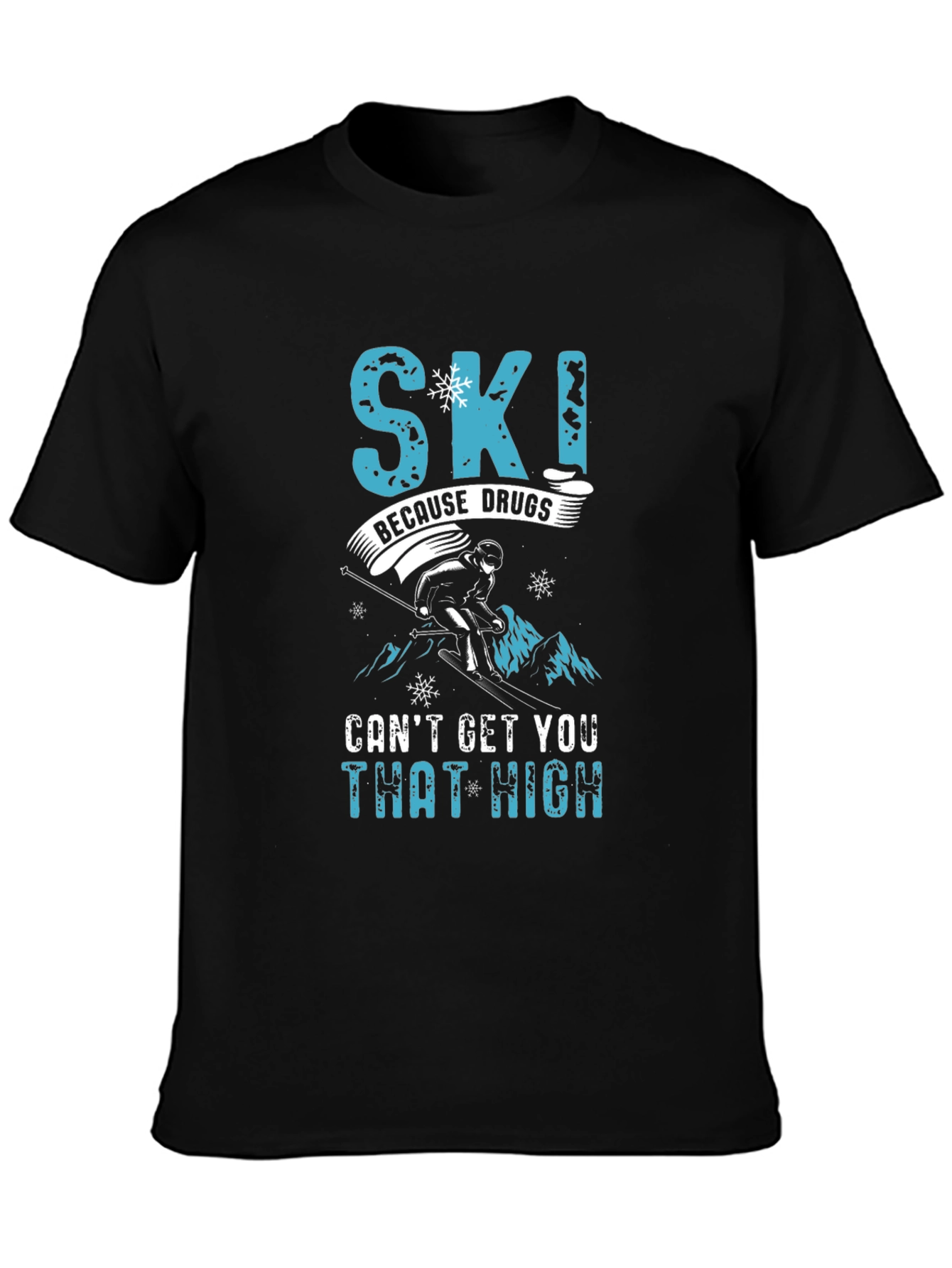 Skiing Humor Graphic Tee - Ski Because Drugs Cant Get You That High