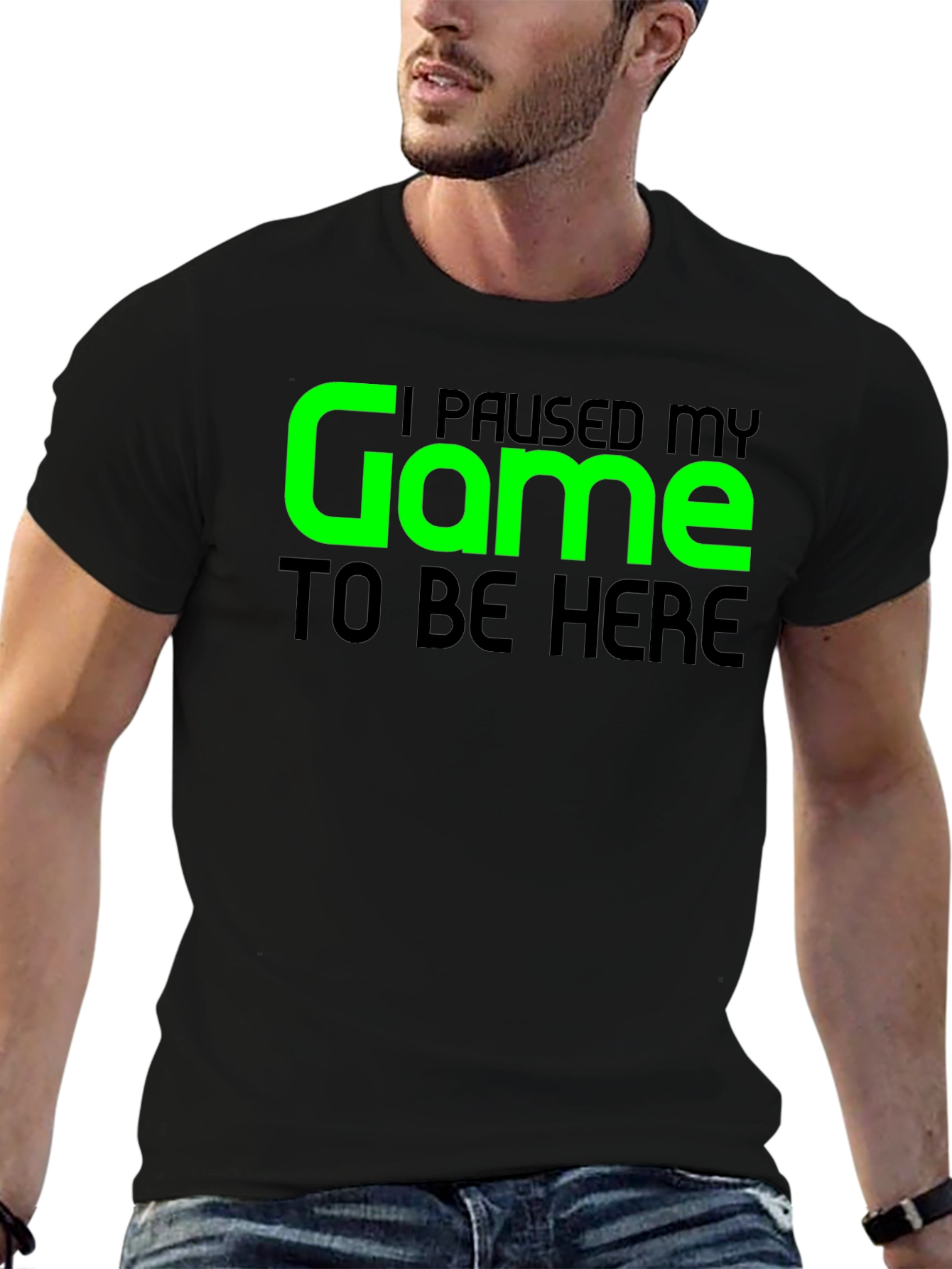 Gamer T-Shirt - I Paused My Game To Be Here