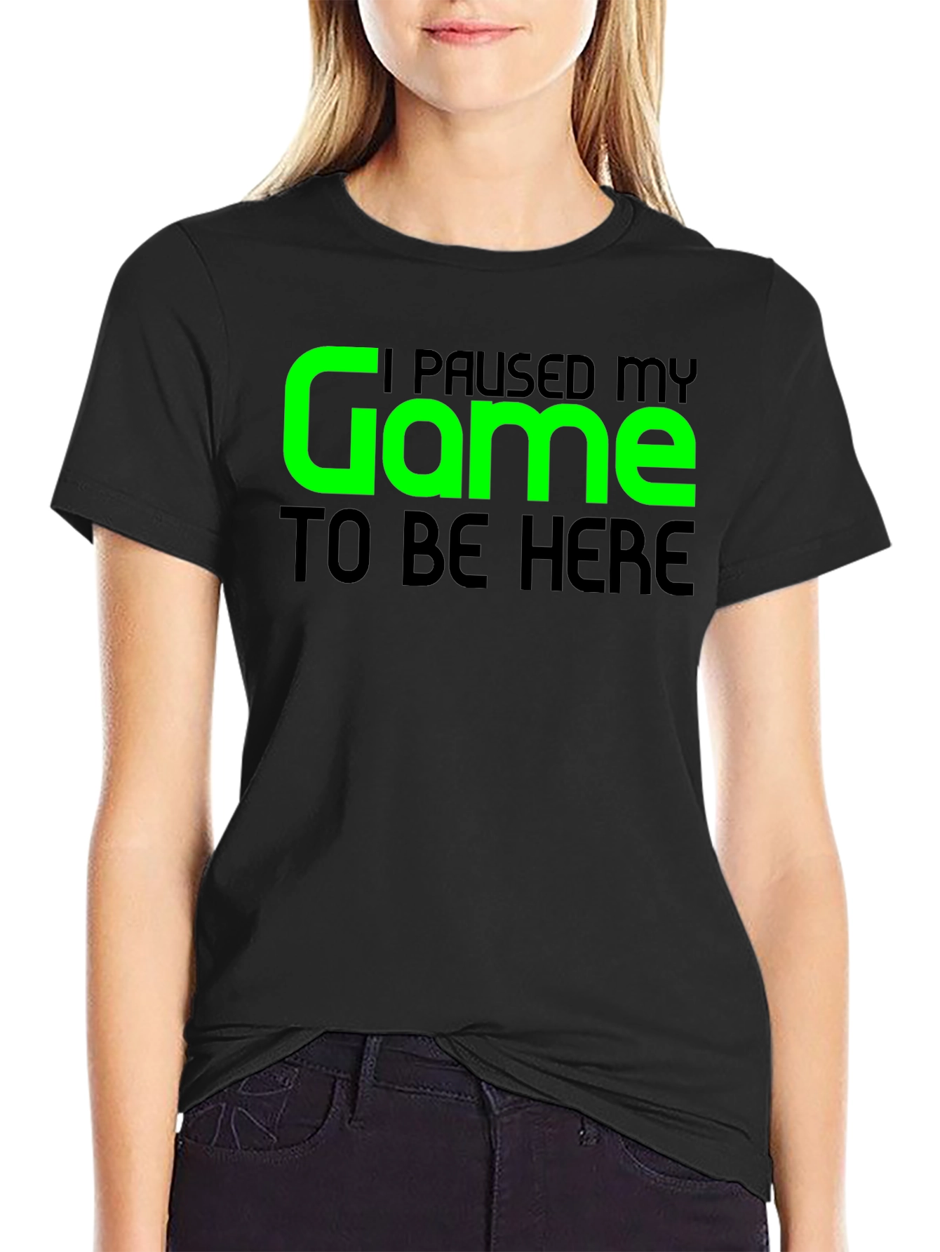 Gamer T-Shirt - I Paused My Game To Be Here