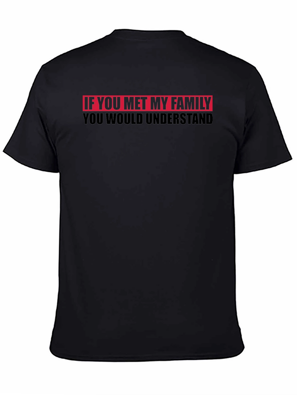 Funny Family T-Shirt - You Would Understand Tee