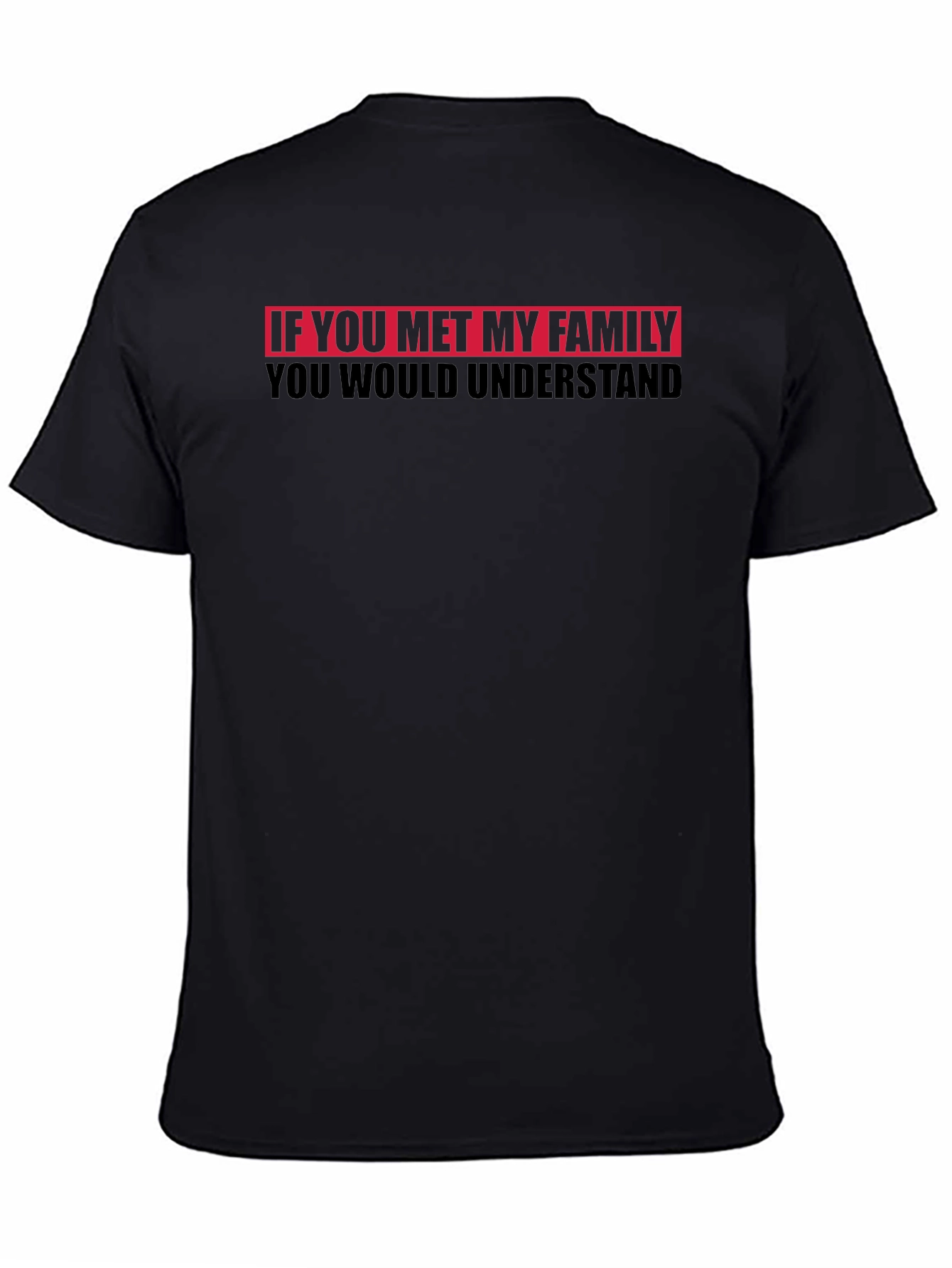 Funny Family T-Shirt - You Would Understand Tee