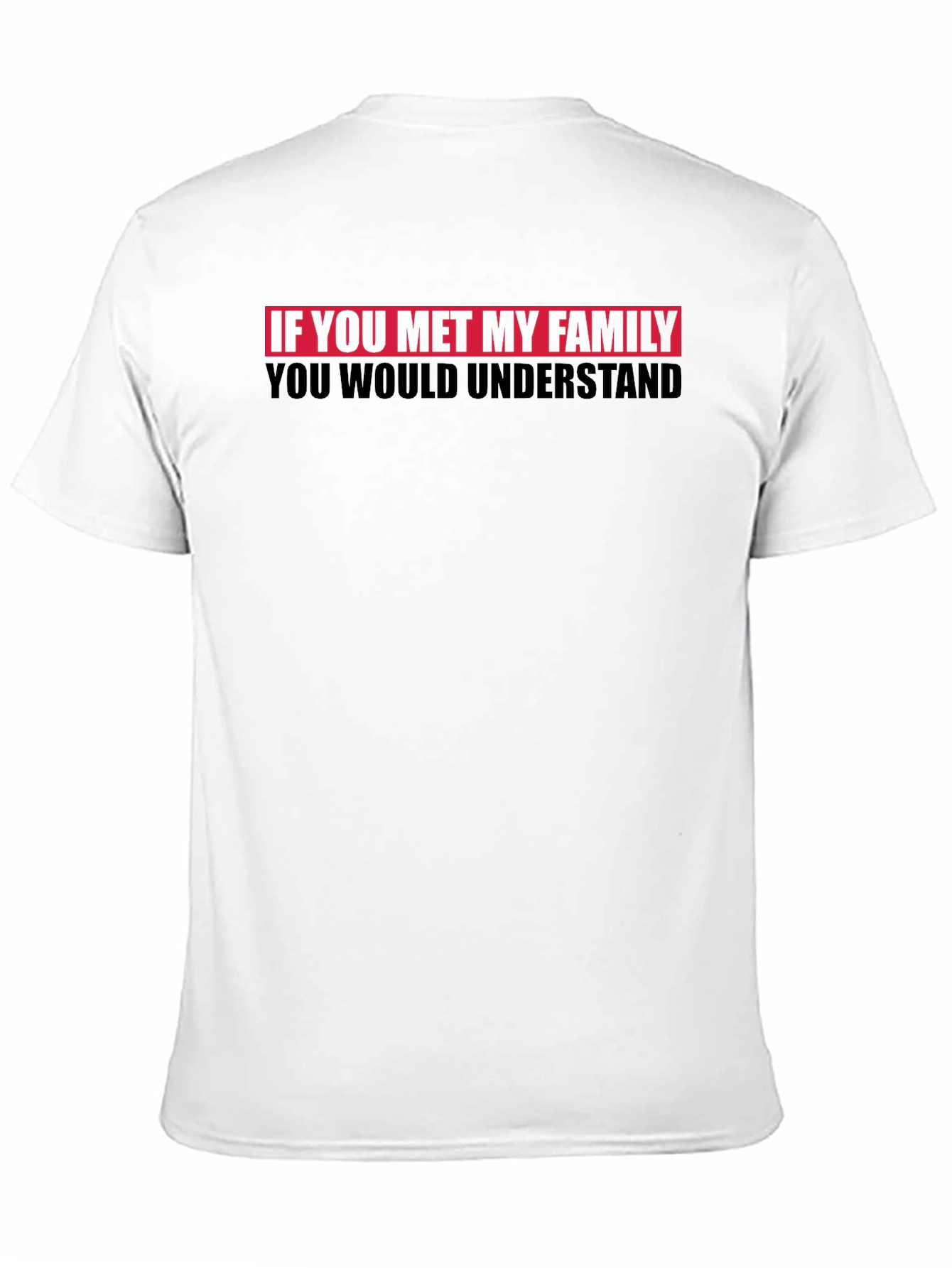 Funny Family T-Shirt - You Would Understand Tee