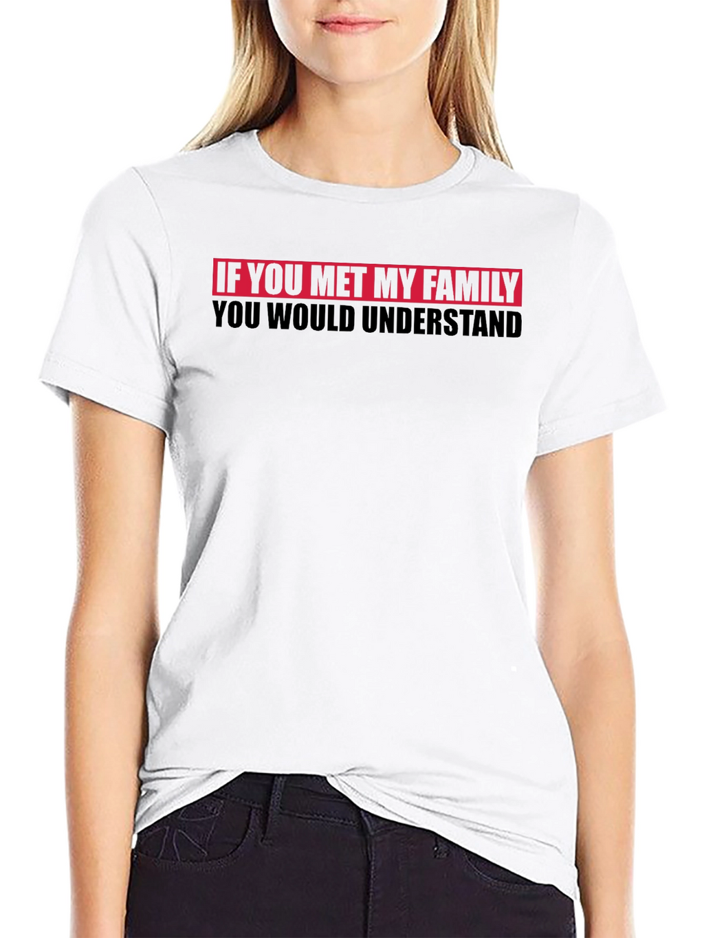 Funny Family T-Shirt - You Would Understand Tee