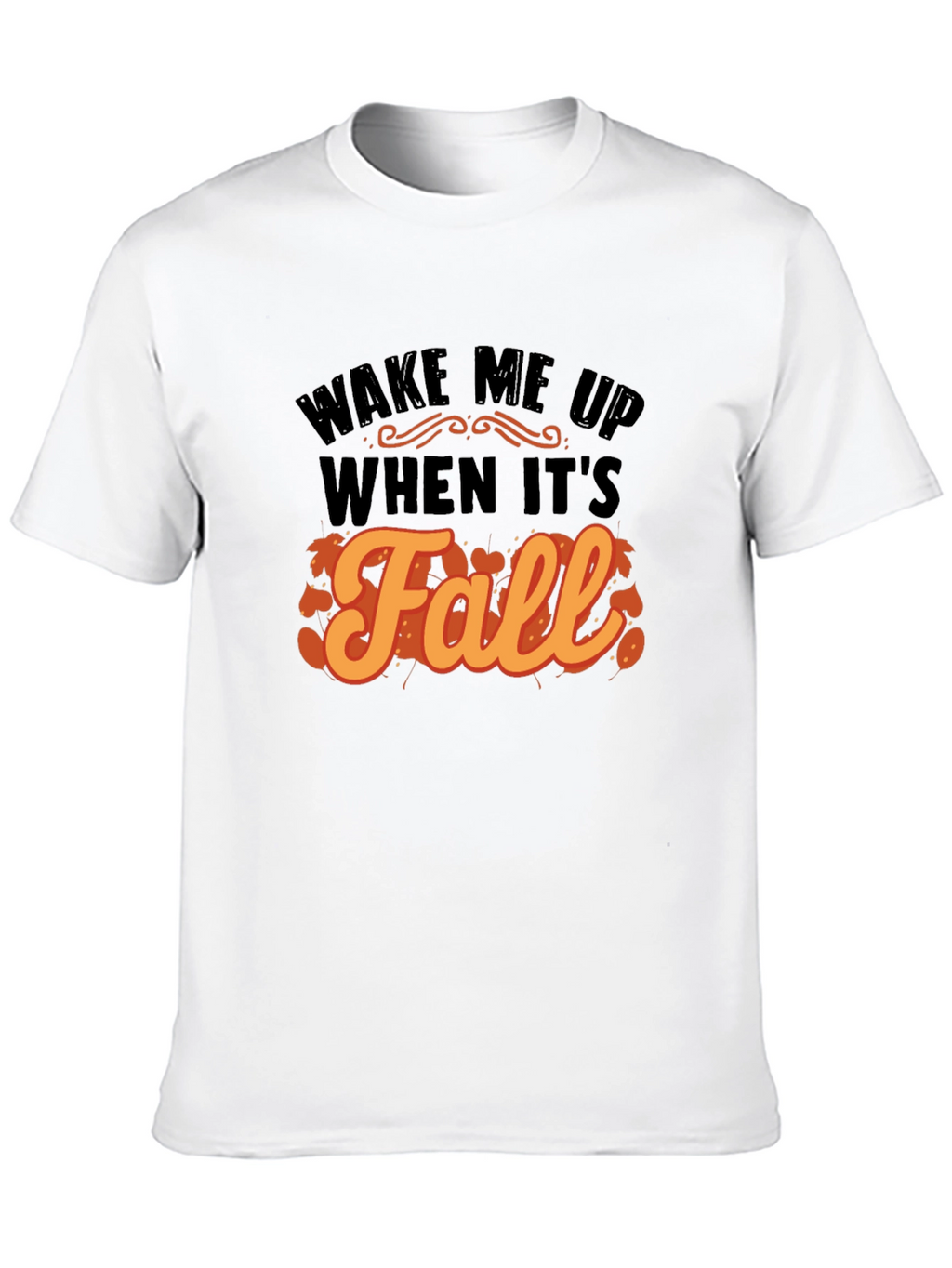 Wake Me Up When Its Fall T-Shirt