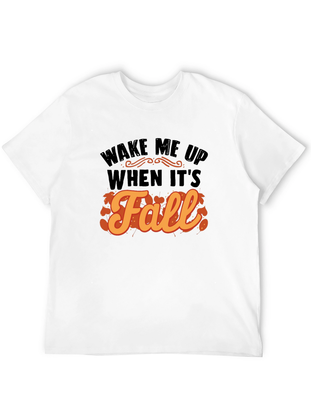 Wake Me Up When Its Fall T-Shirt