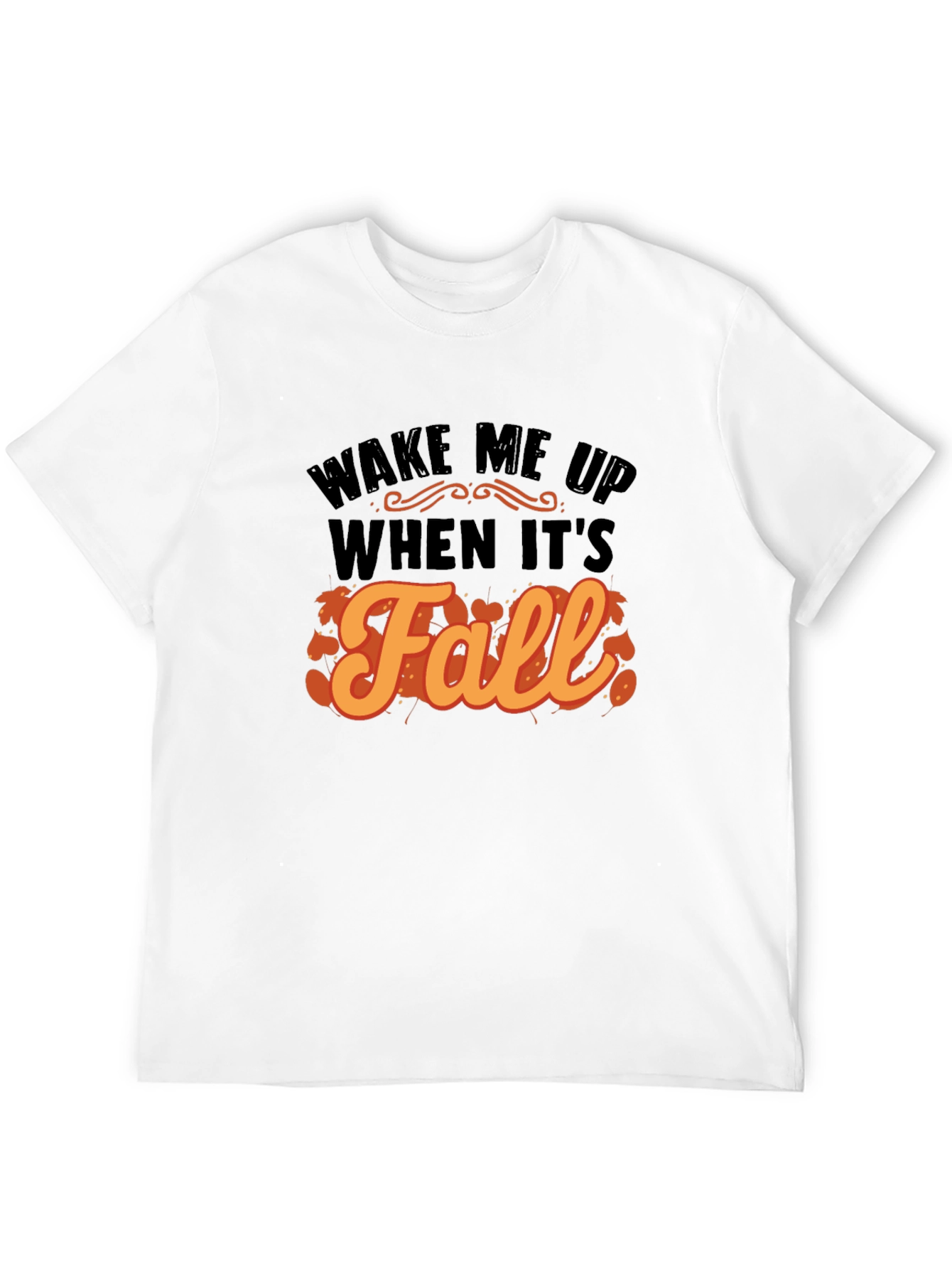 Wake Me Up When Its Fall T-Shirt