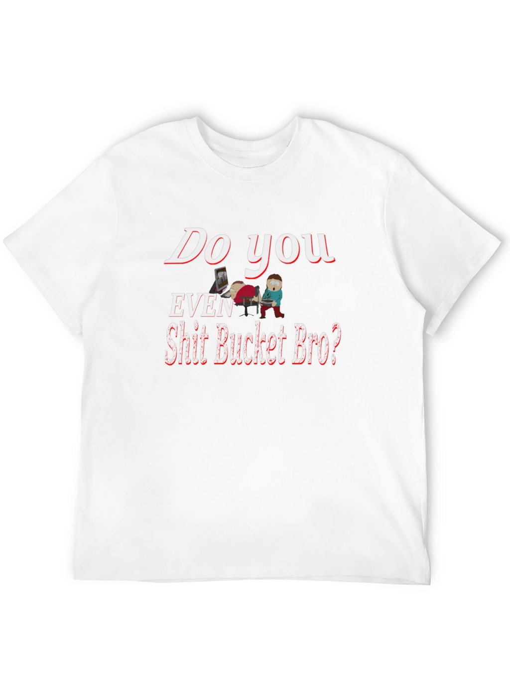 Humorous Shit Bucket Bro Graphic Tee